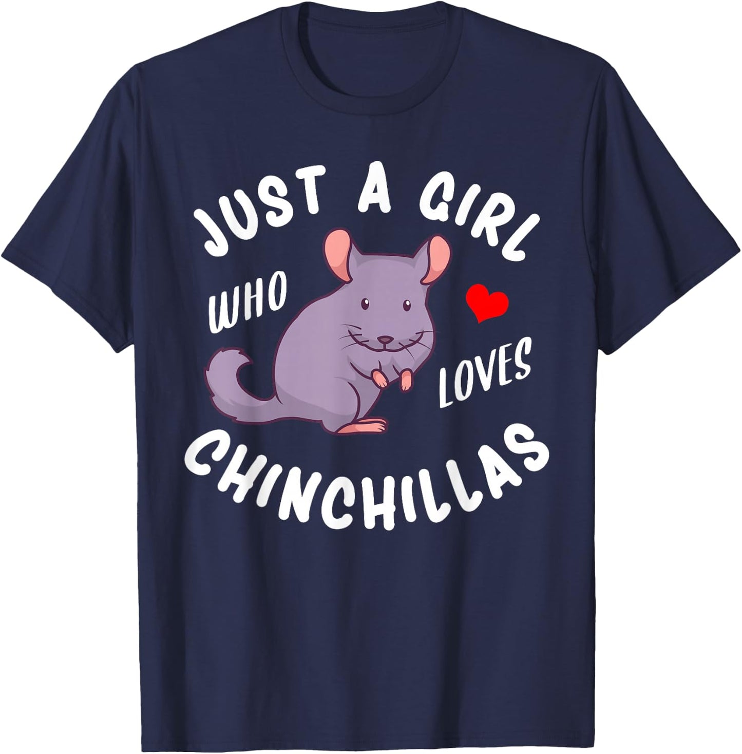 Just a Girl Who Loves Chinchillas T-Shirt - T-Shirt | Navy