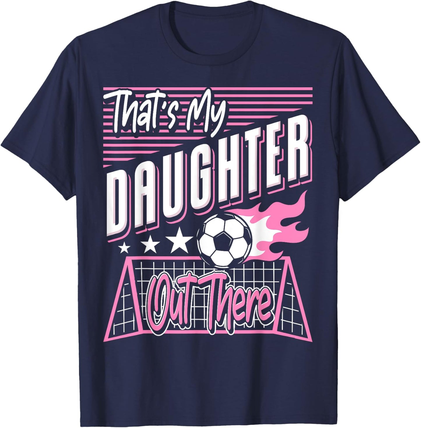 That's My Daughter Out There Soccer Dad Soccer Mom T-Shirt - T-Shirt | Navy