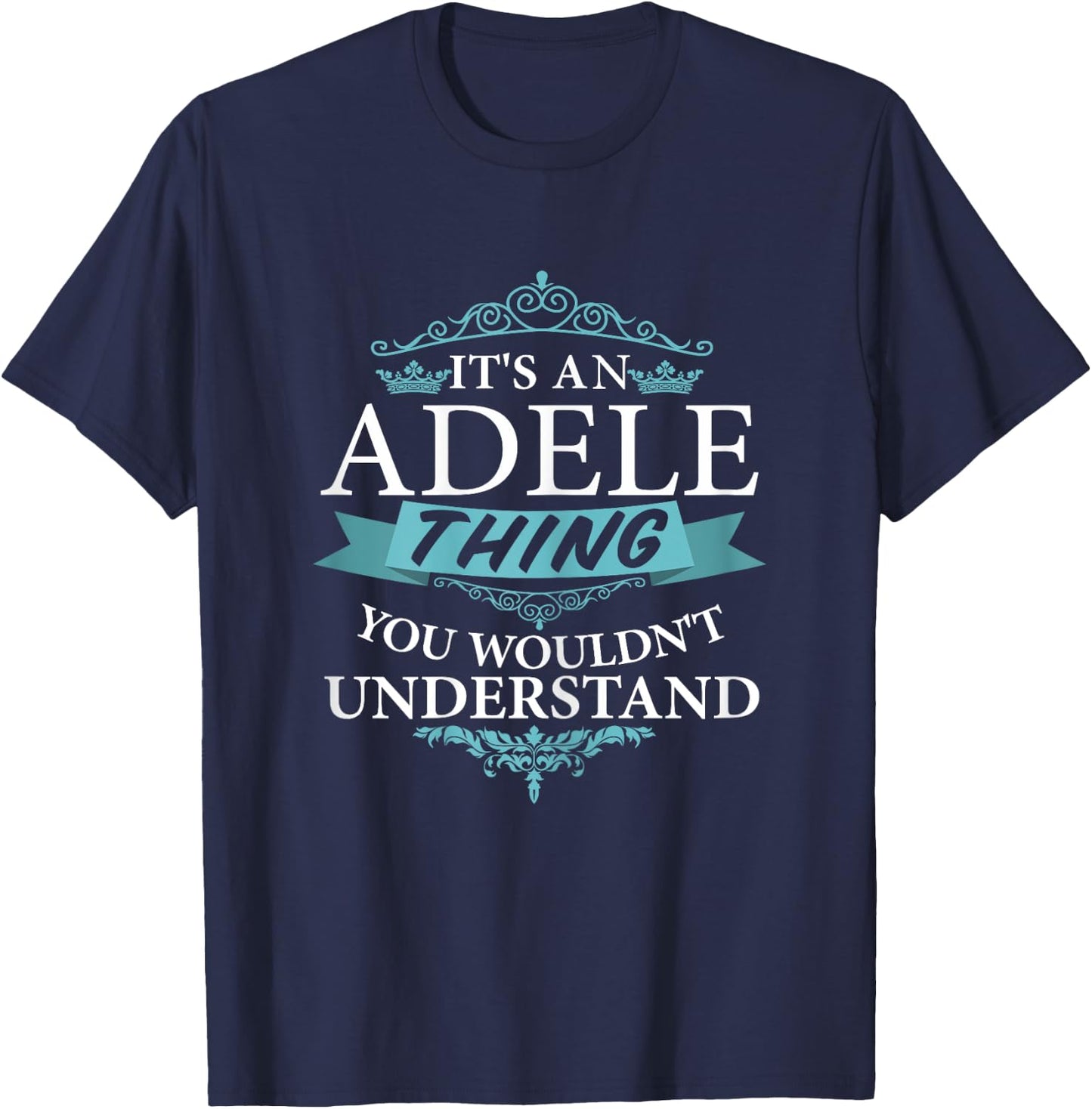 It's an ADELE thing you wouldn't Understand T-Shirt - T-Shirt | Navy