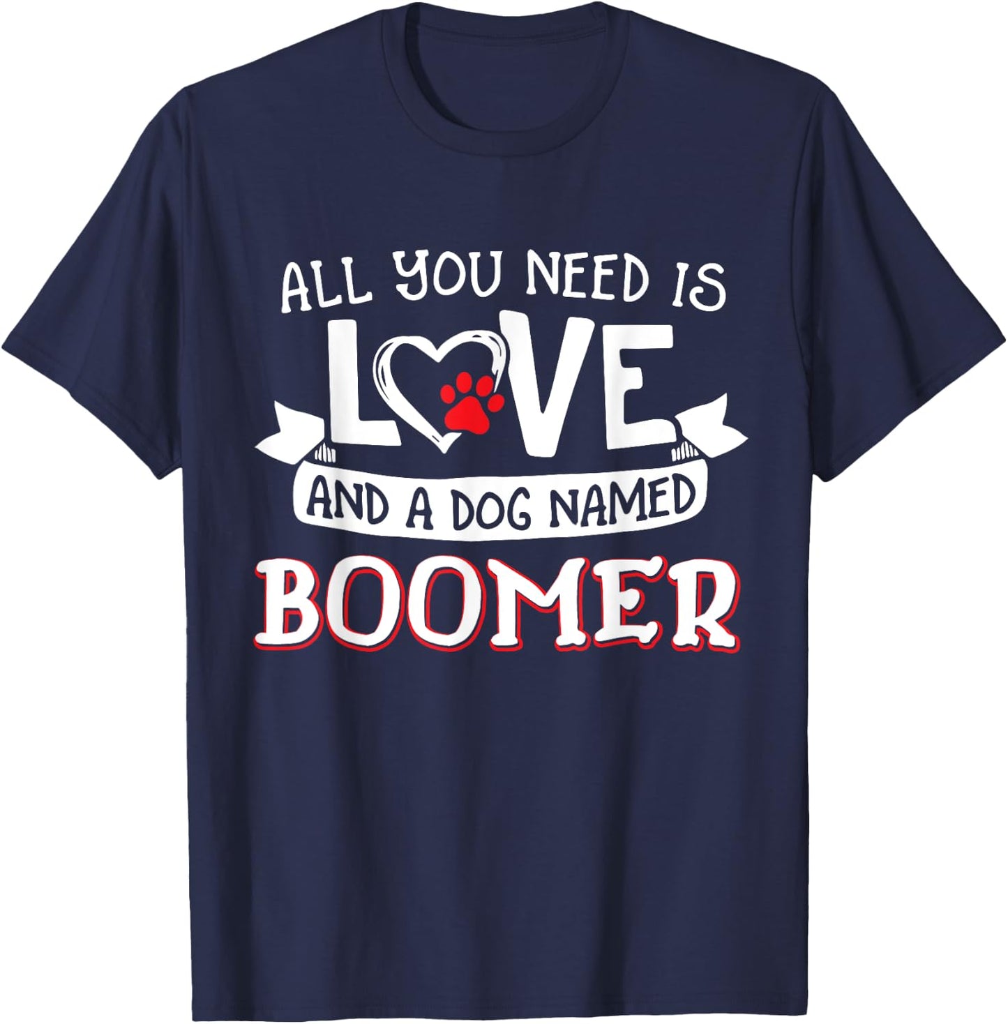All you need is love and a dog named Boomer small large Women T-Shirt - T-Shirt | Navy