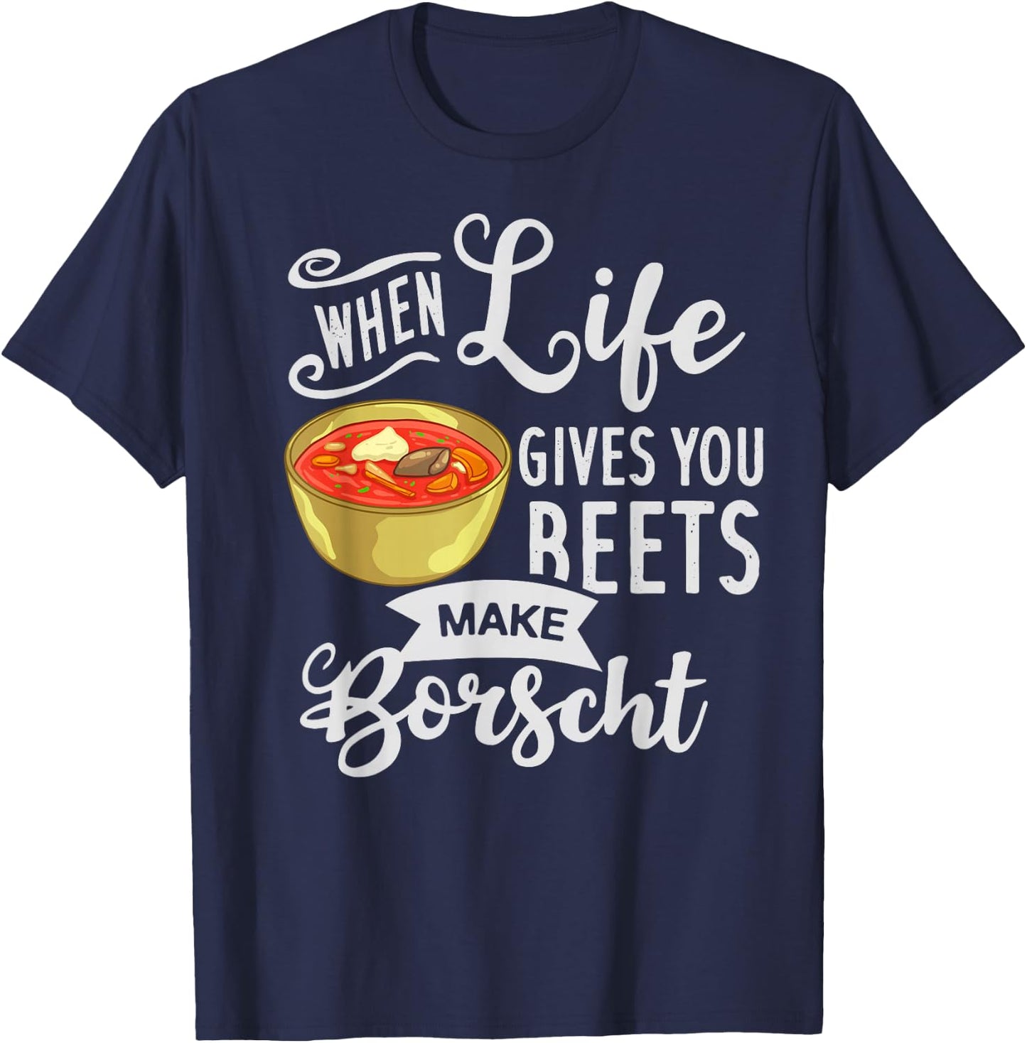 Borscht Beet Soup Gift Russian Beetroot Polish T-Shirt - T-Shirt | Navy