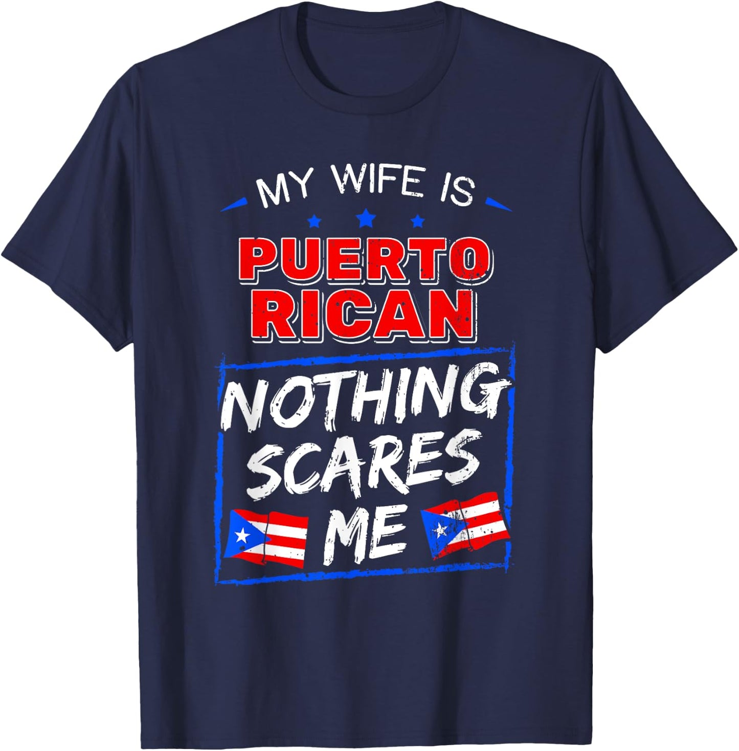 My Wife Is Puerto Rican Nothing Scares Me Puerto Rican T-Shirt - T-Shirt | Navy