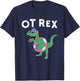OT-Rex Occupational Therapy Therapist , Pediatric OT T-Shirt - T-Shirt | Navy