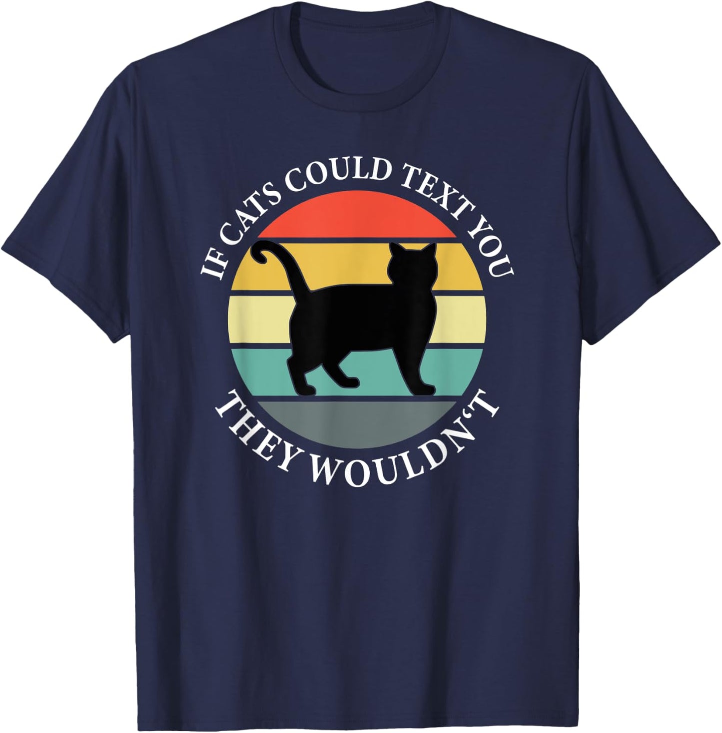 If Cats could Text you Back They Wouldn't - Cat Love Vintage T-Shirt - T-Shirt | Navy