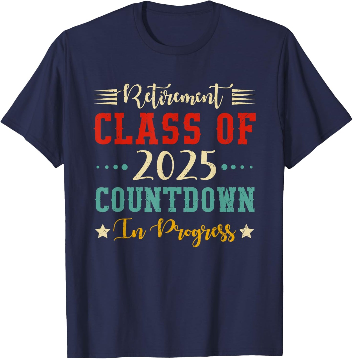 Retirement Class Of 2025 Countdown Funny Retiring Teacher T-Shirt - T-Shirt | Navy
