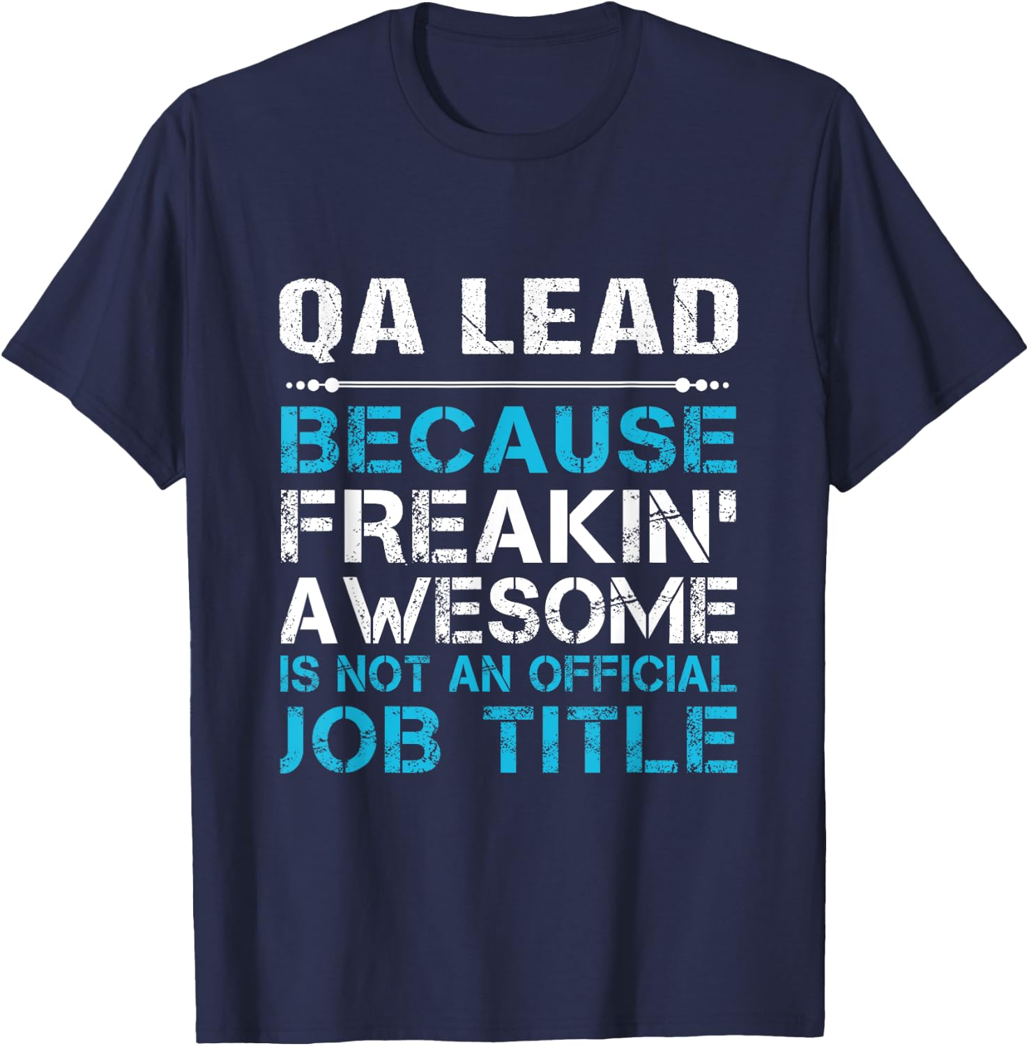 Qa Lead - Freaking Awesome T-Shirt - T-Shirt | Navy