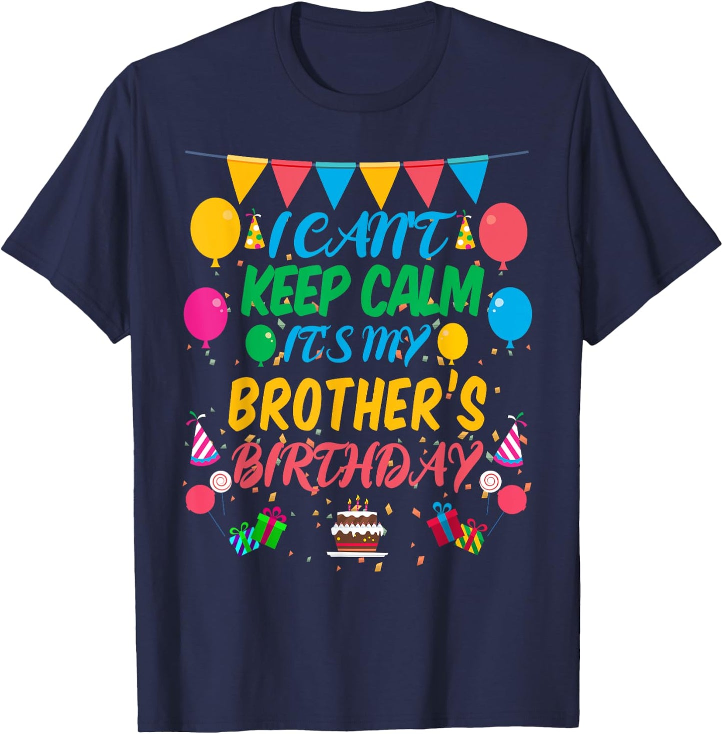 I Can't Keep Calm It's My Brother Birthday T-Shirt - T-Shirt | Navy