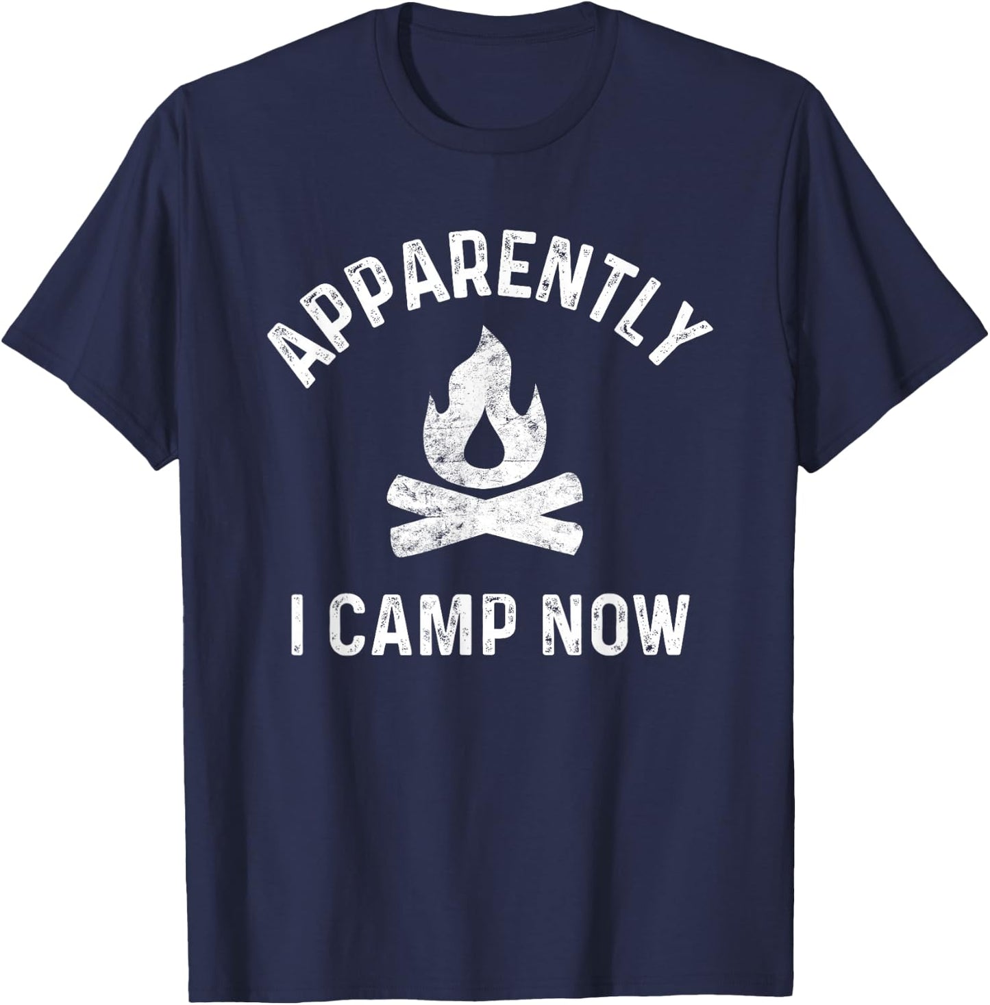 Camping Shirts Apparently I Camp Now New Camper T-Shirt - T-Shirt | Navy