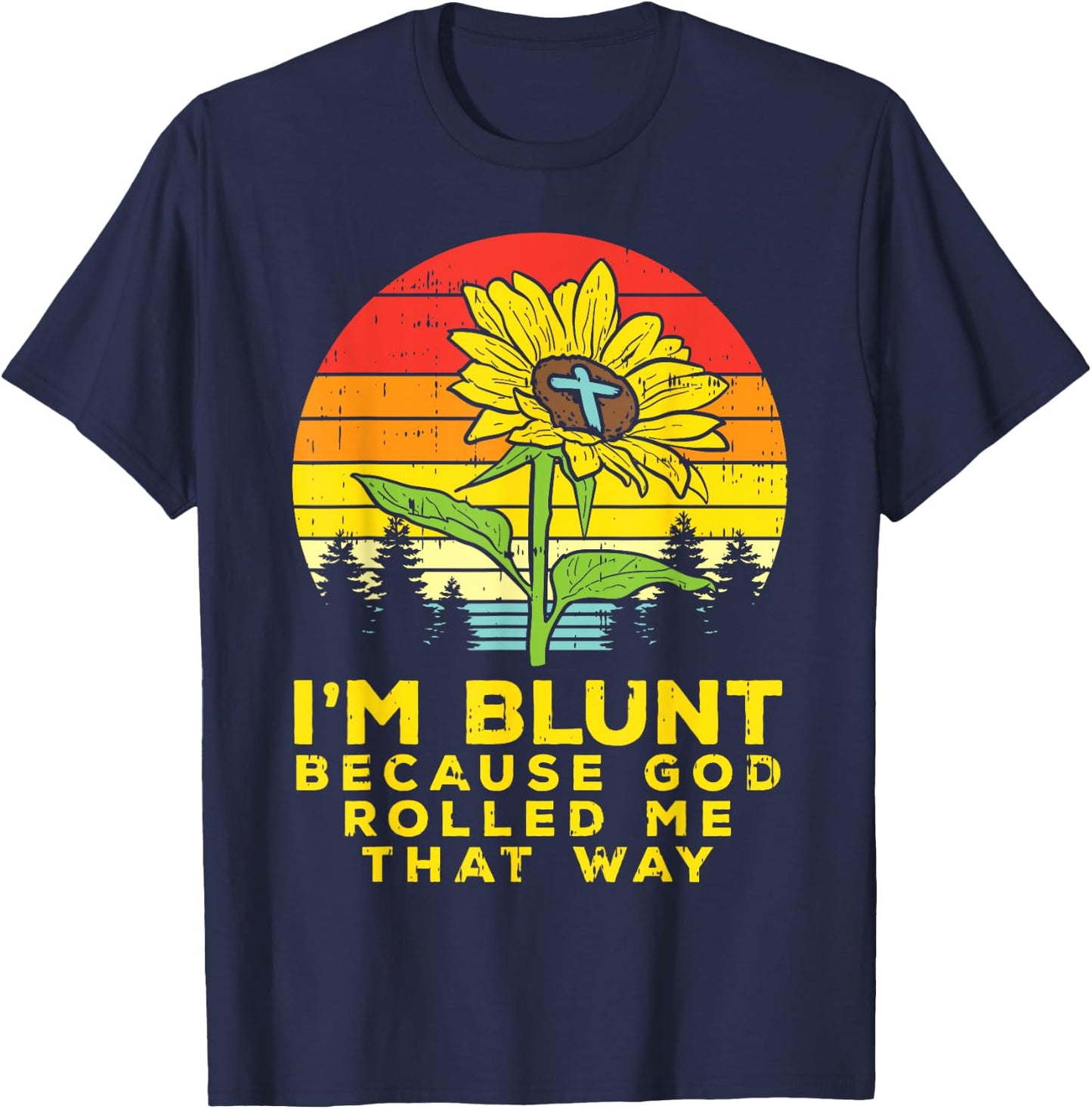 Sunflower Blunt God Rolled Me Jesus Religious Christian Gift T-Shirt - T-Shirt | Navy