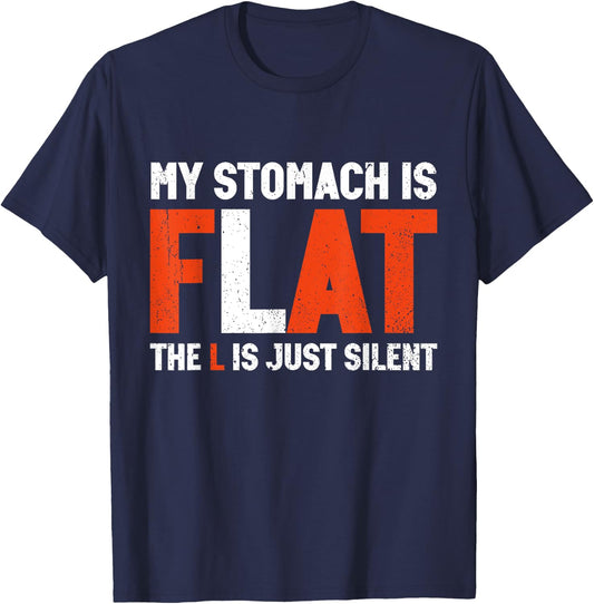 My Stomach Is Flat The L Is Just Silent - Funny Fat Chubby T-Shirt - T-Shirt | Navy
