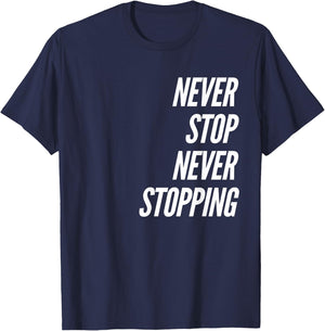 Never Stop Never Stopping T-Shirt - T-Shirt | Navy