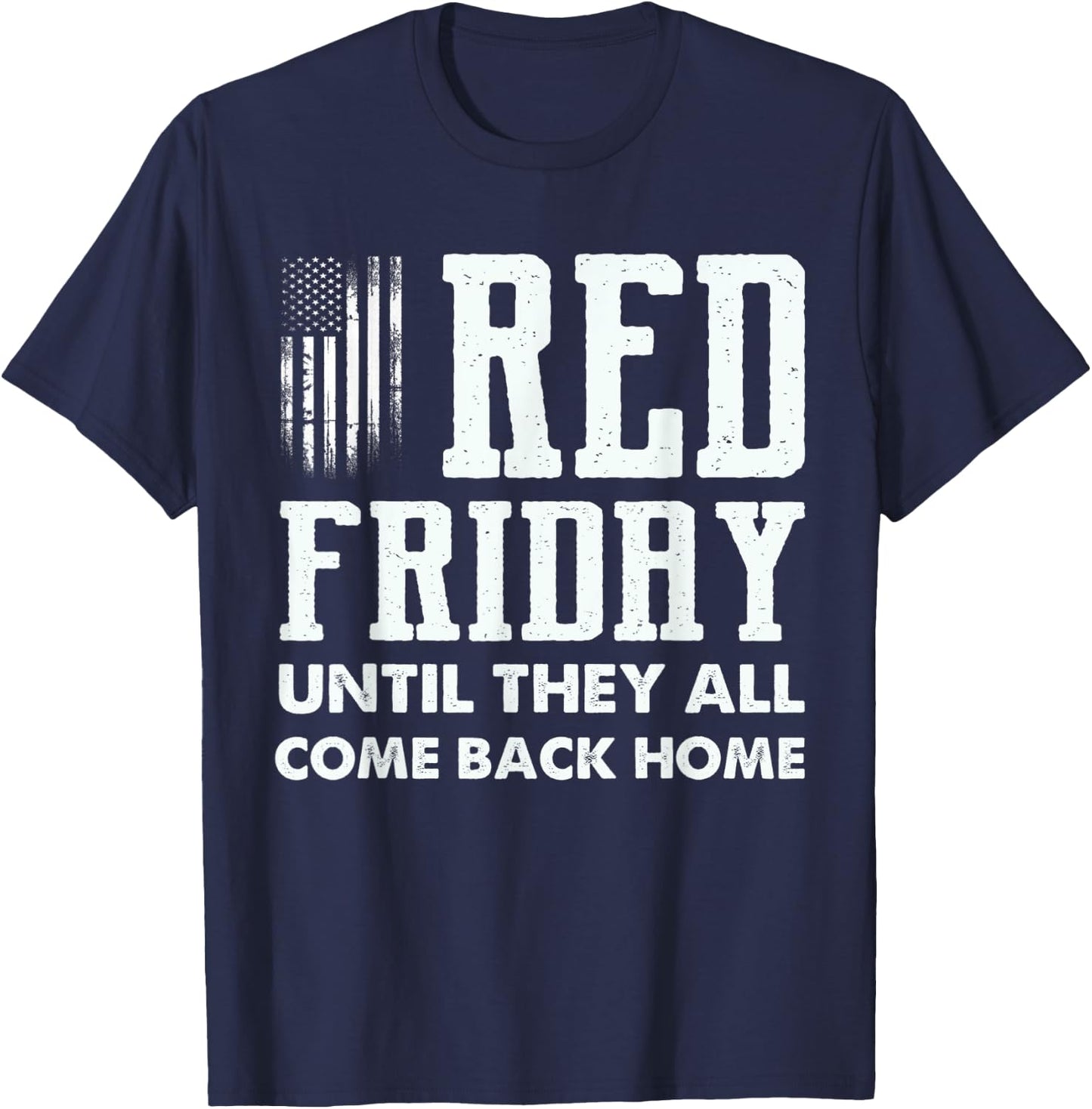 Red Friday Until They All Come Back Home Deployed Military T-Shirt - T-Shirt | Navy