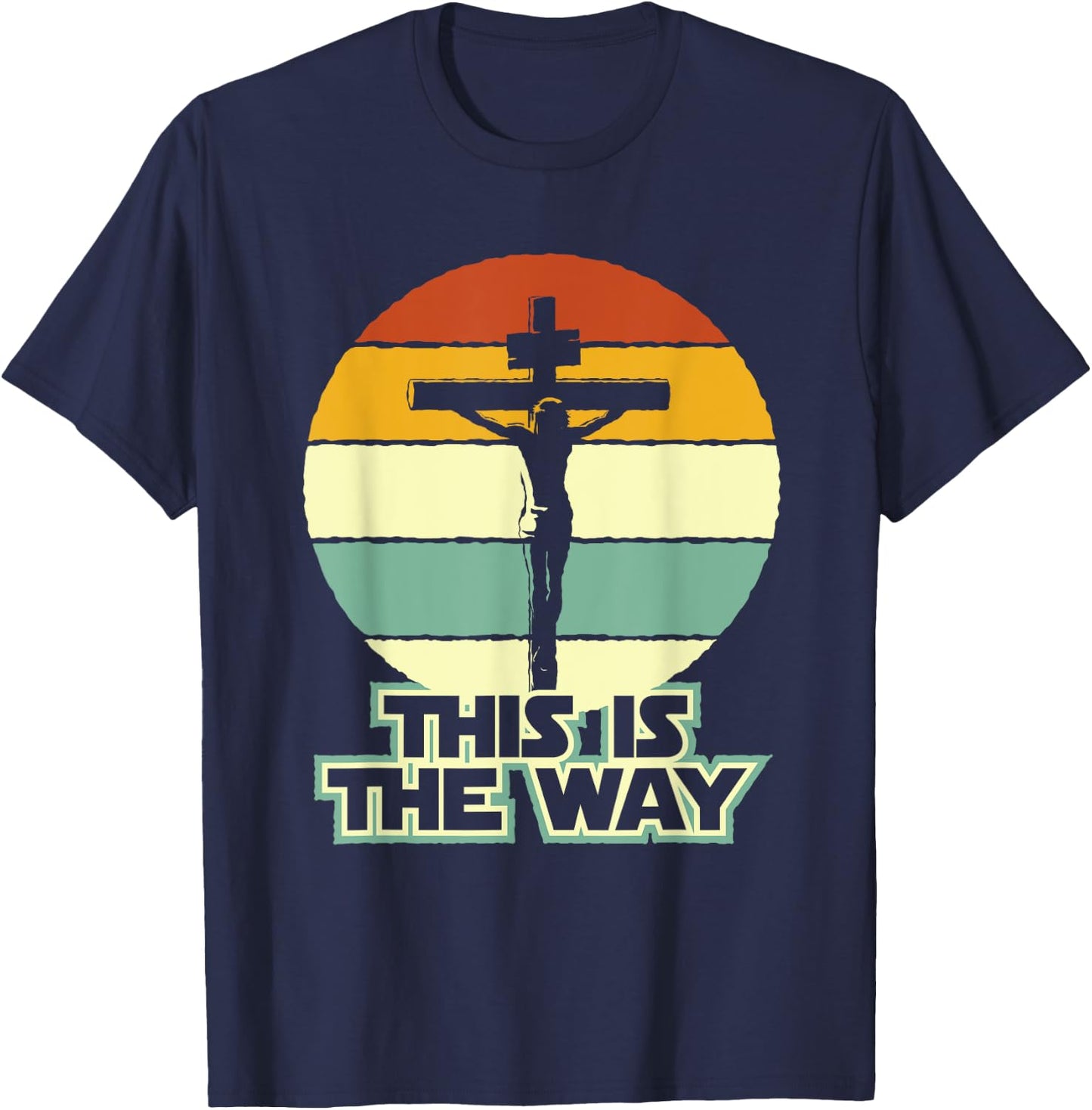 This Is The Way Jesus on the Cross Crucifix Vintage Sunrise T-Shirt - T-Shirt | Navy