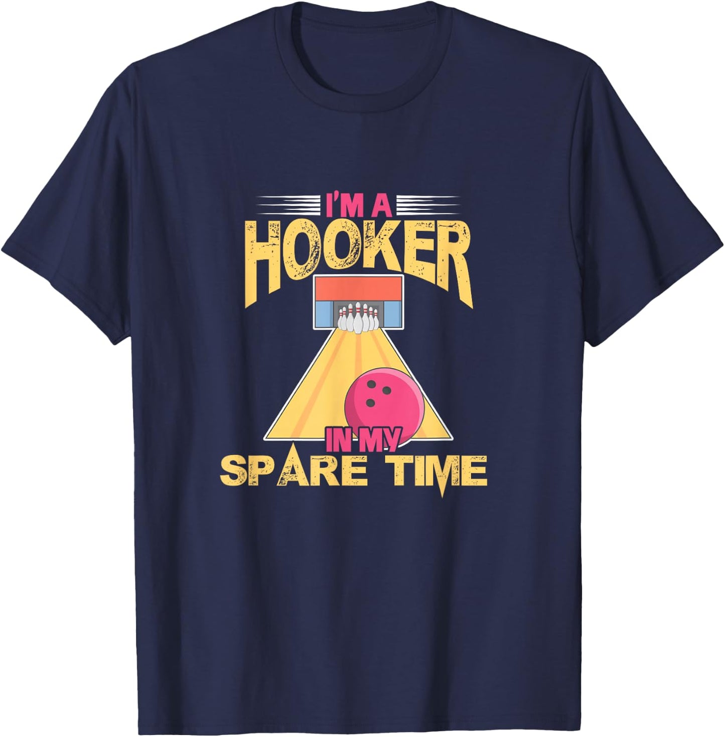 Bowling Bowler Bowling Team I'm A Hooker In My Spare Time T-Shirt - T-Shirt | Navy
