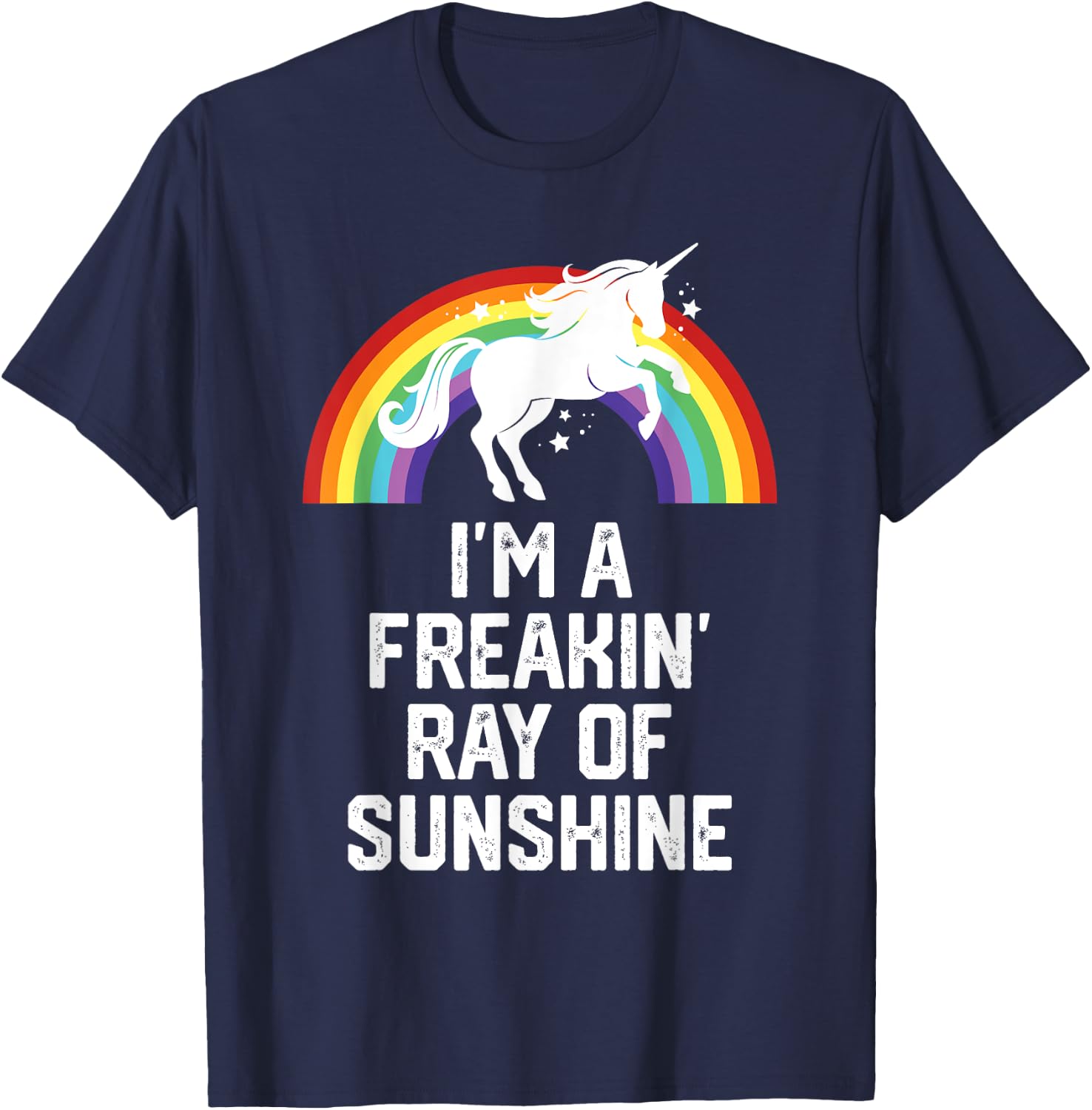 Unicorn Rainbow Funny I'm A Freakin Ray Of Sunshine Men Women T-Shirt - T-Shirt | Navy