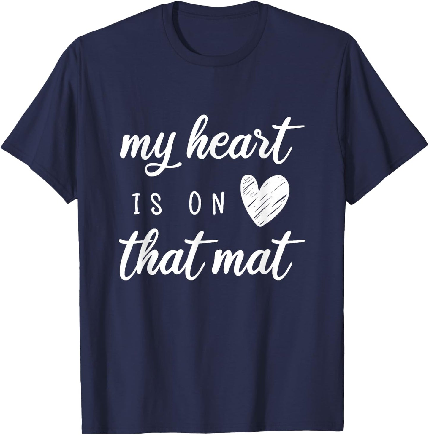 My Heart Is On That Mat Shirt Wrestling BJJ Jiu Jitsu Mom T-Shirt - T-Shirt | Navy