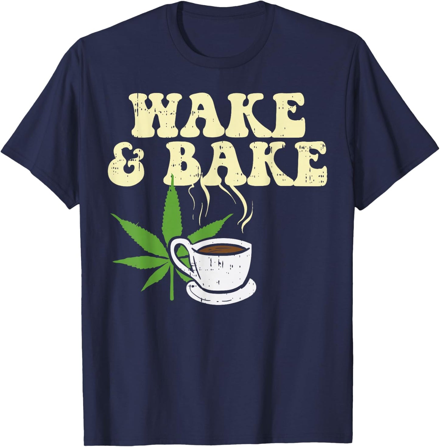 Wake Bake Coffee Weed Cannabis 420 Funny THC Stoner Gift T-Shirt - T-Shirt | Navy