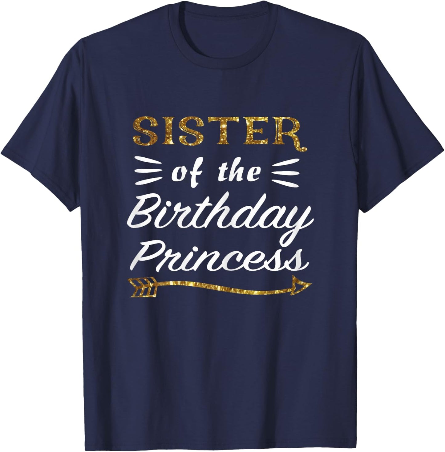 Sister of the Birthday Princess Matching Family Gold Design T-Shirt - T-Shirt | Navy