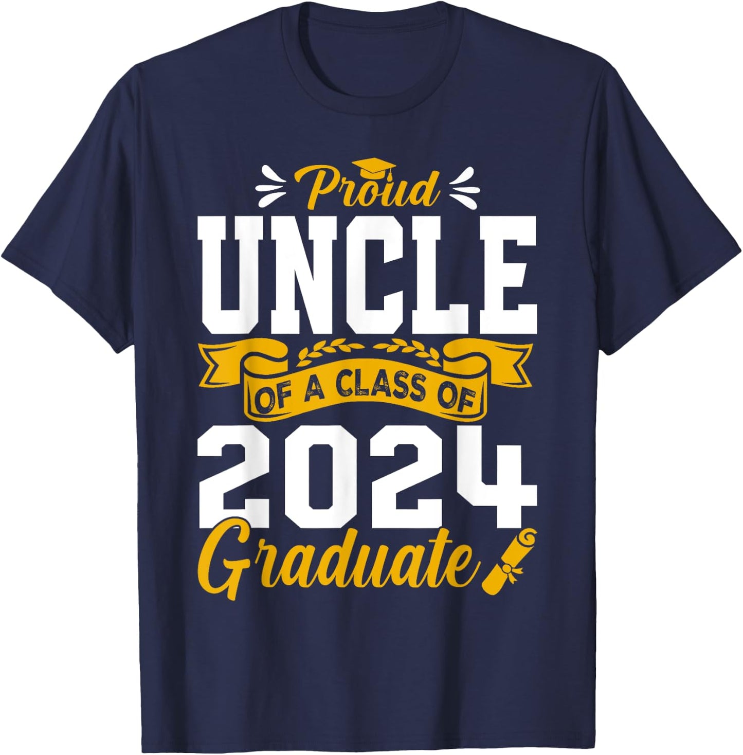 Proud Uncle Of A Class Of 2024 Graduate Senior Graduation T-Shirt - T-Shirt | Navy