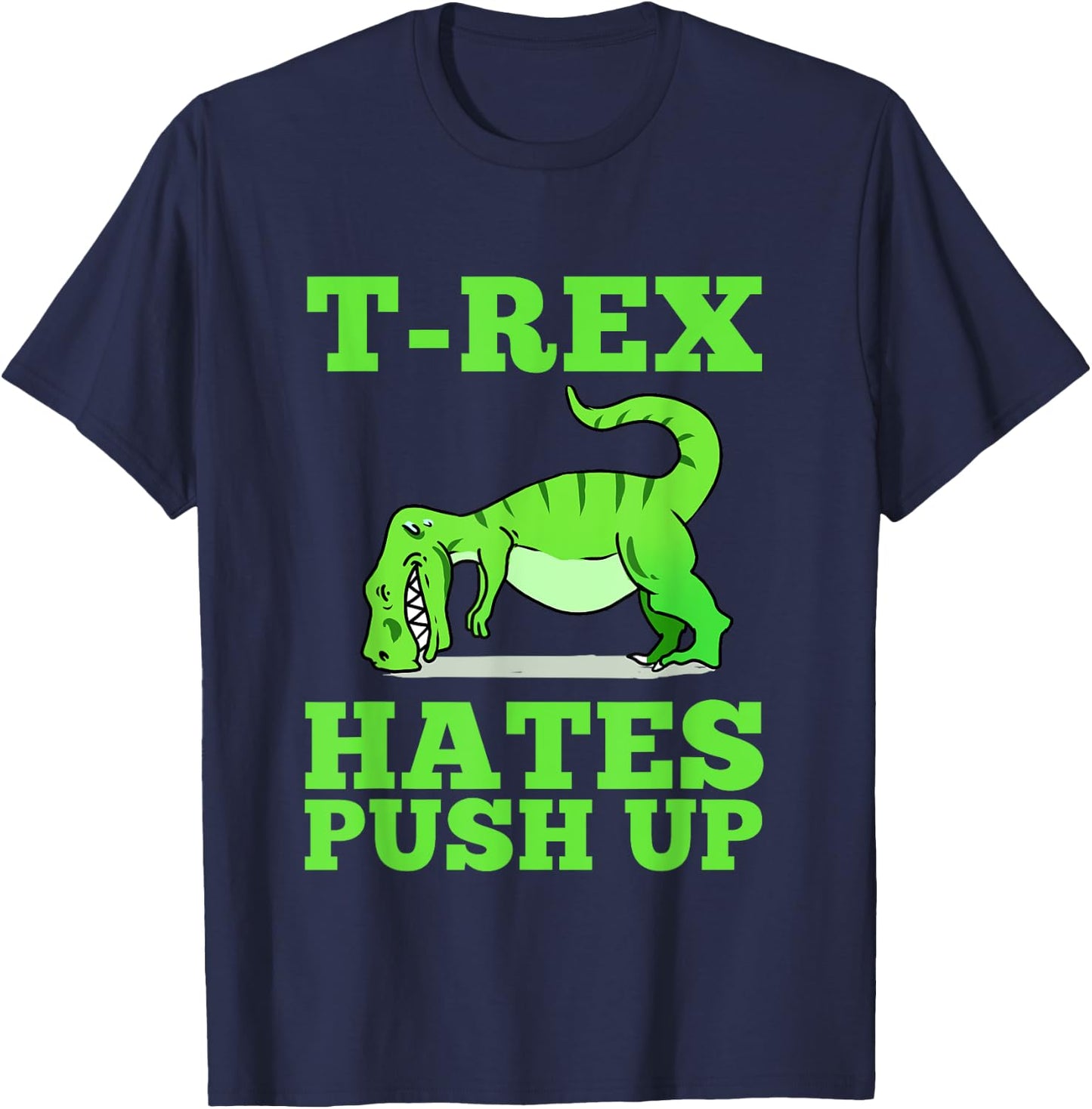 T-Rex Hates Push Ups T-Shirt - T-Shirt | Navy
