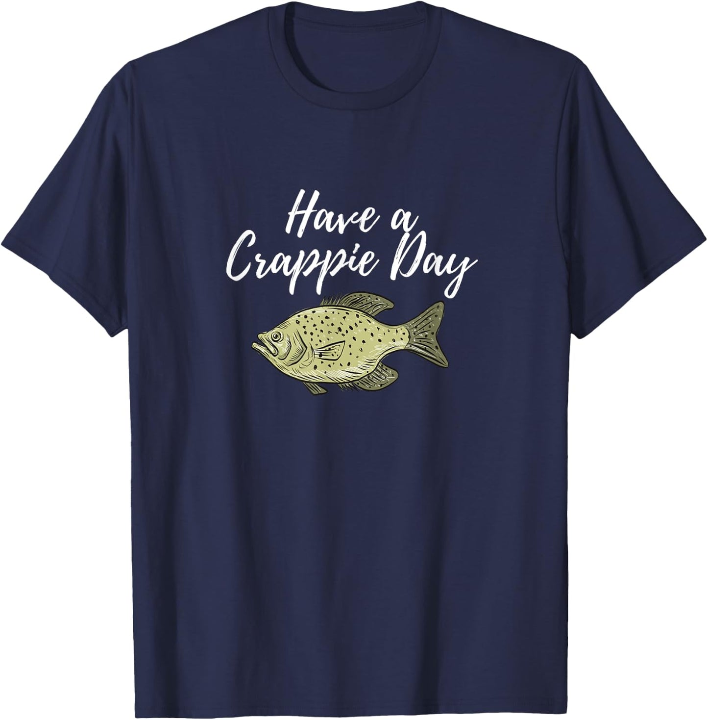 Have A Crappie Day Crappie Fishing T-Shirt - T-Shirt | Navy