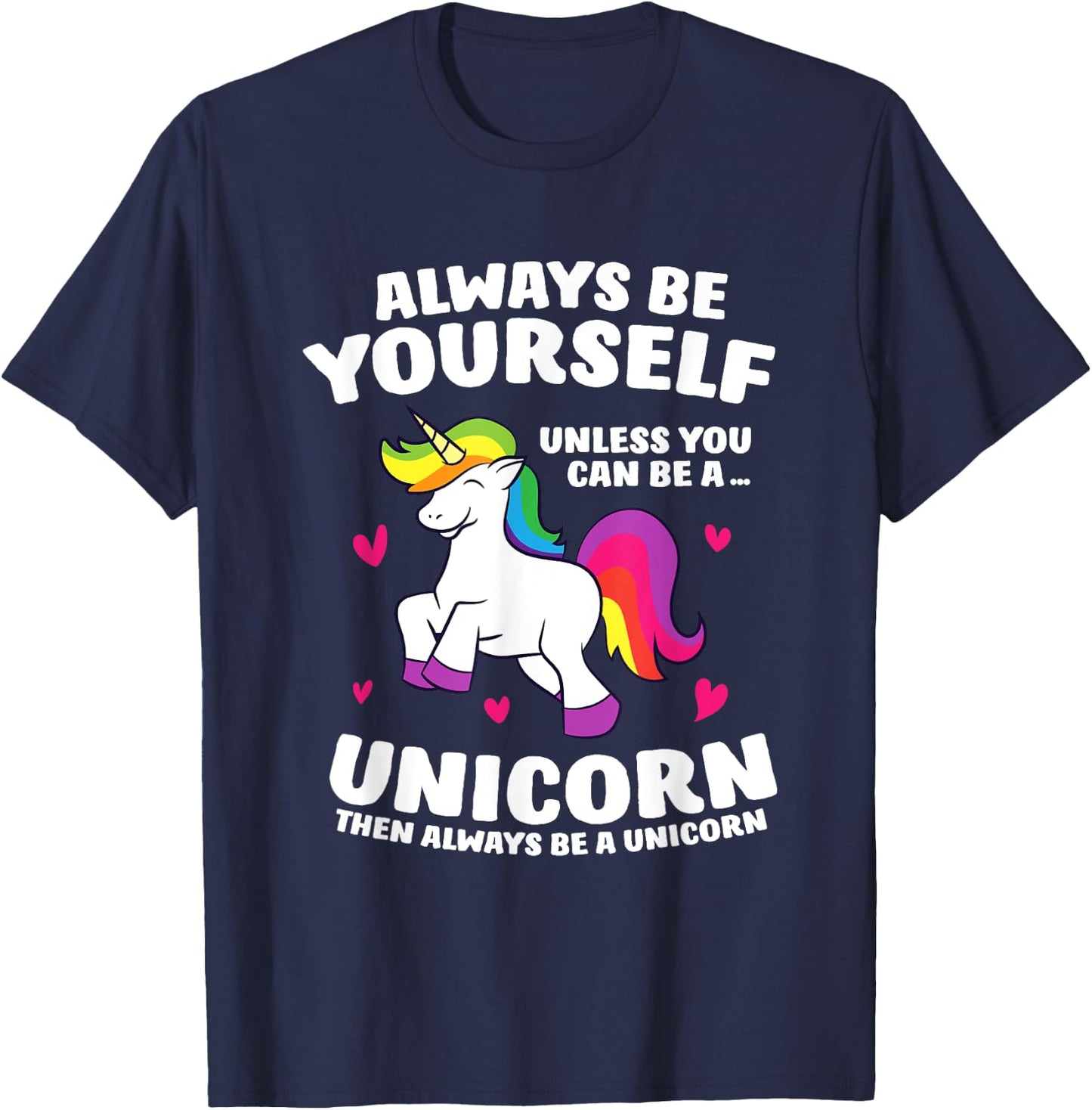 Funny Unicorn Always Be Yourself Unless You Can Be A Unicorn T-Shirt - T-Shirt | Navy