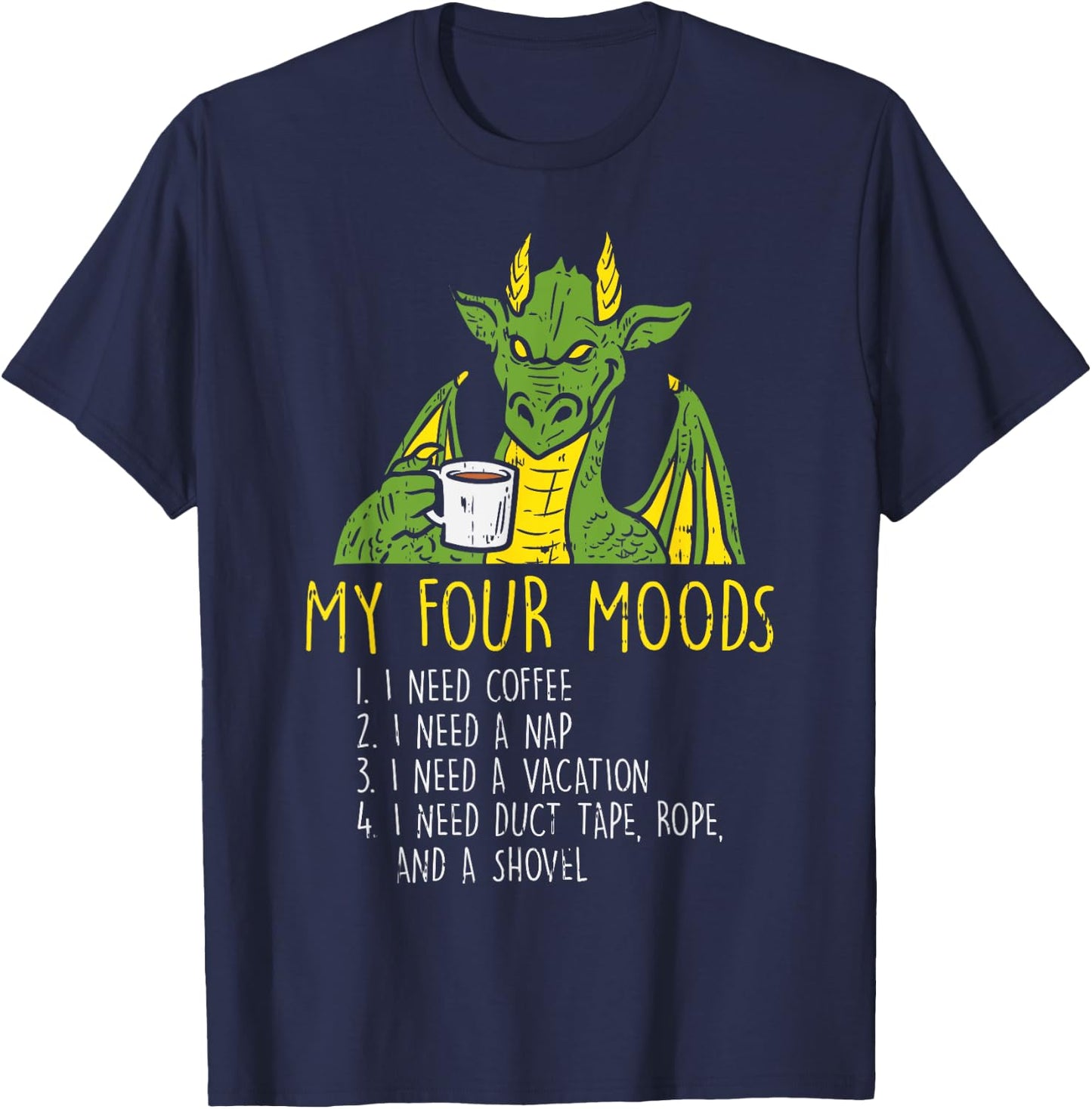 Four Moods Dragon Coffee Nap Vacation Funny Meme Saying Gift T-Shirt - T-Shirt | Navy