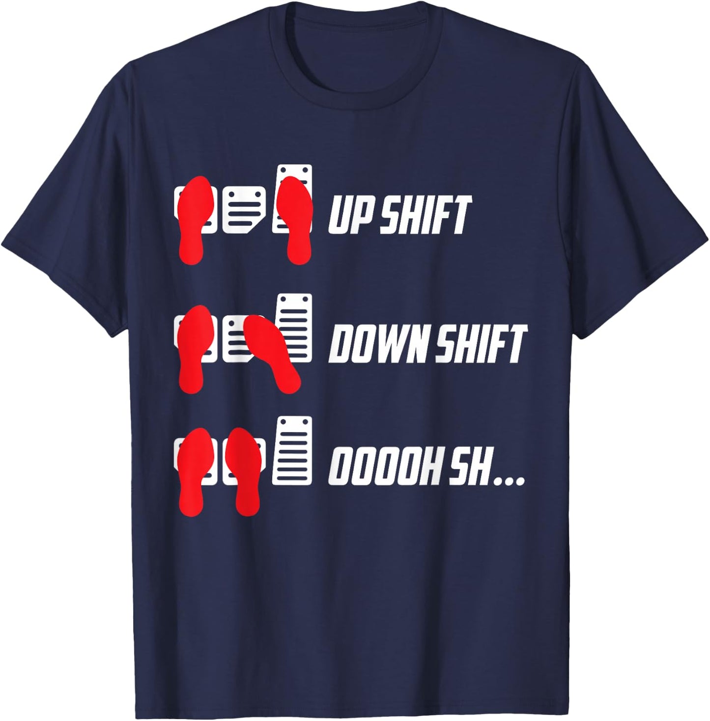 Up Shift Down Shift Oooh Sh... Manual Car Guy Stick Shift T-Shirt - T-Shirt | Navy