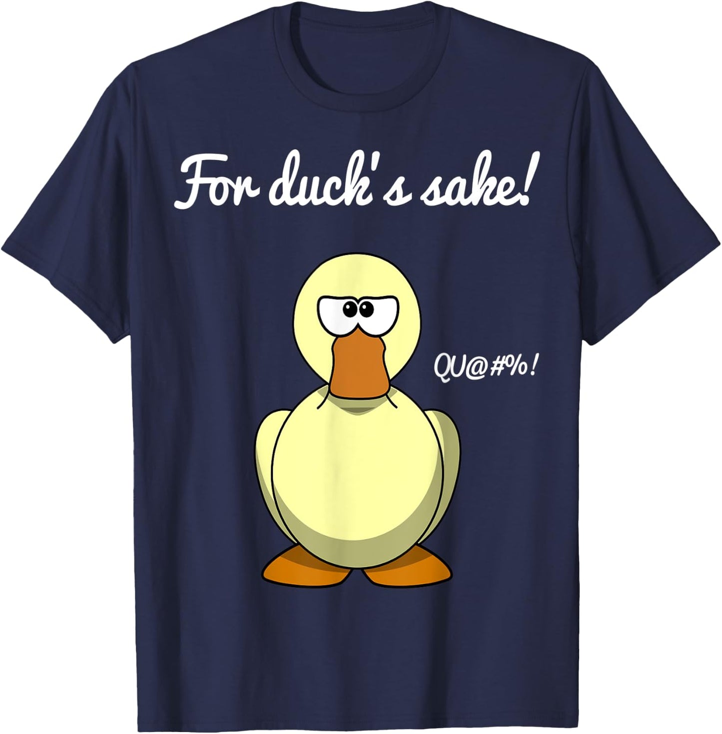 For Duck's Sake Funny Pun Novelty Cool Men Women T-Shirt - T-Shirt | Navy