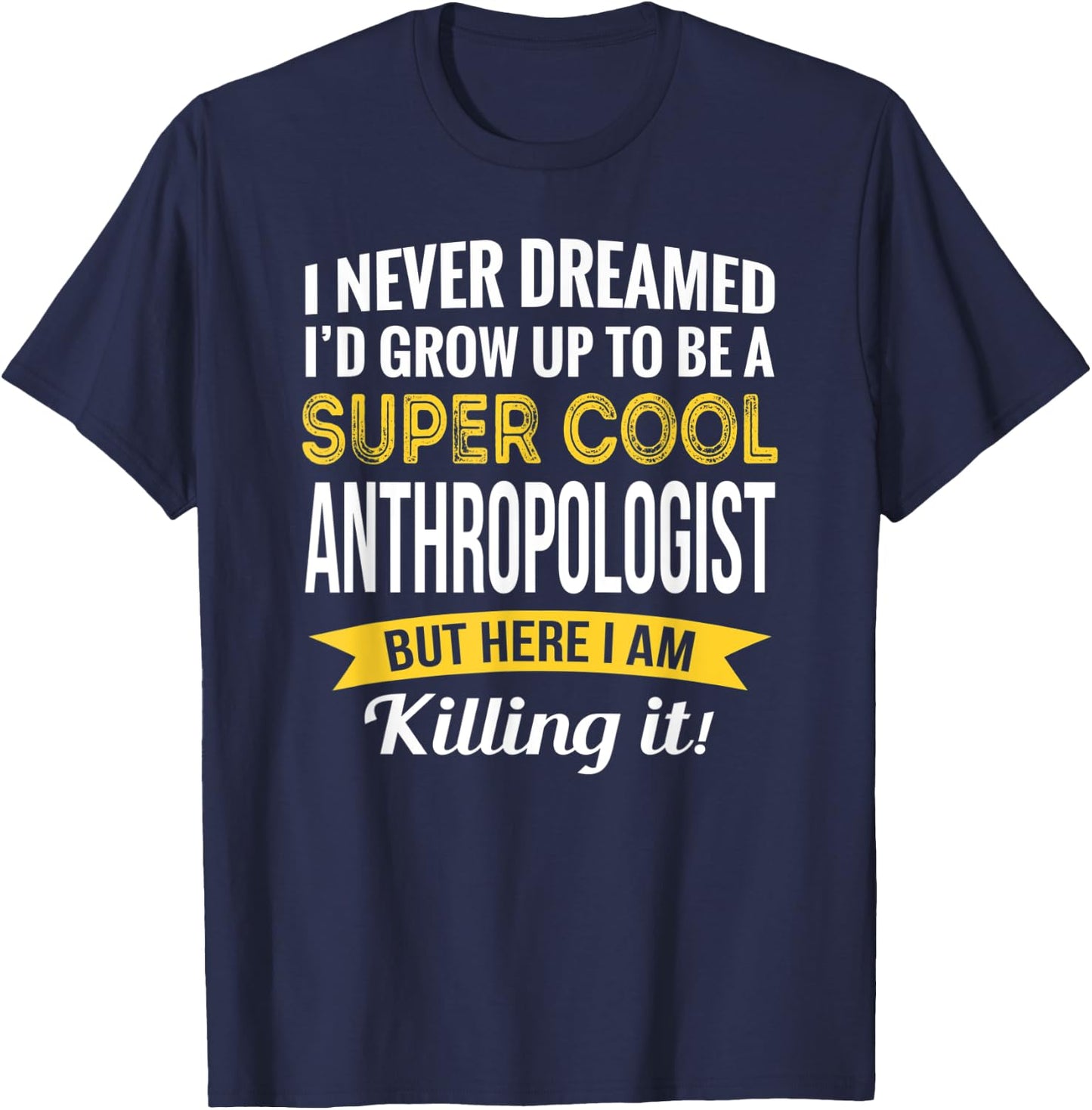 Anthropologist Gifts Funny T-Shirt - T-Shirt | Navy