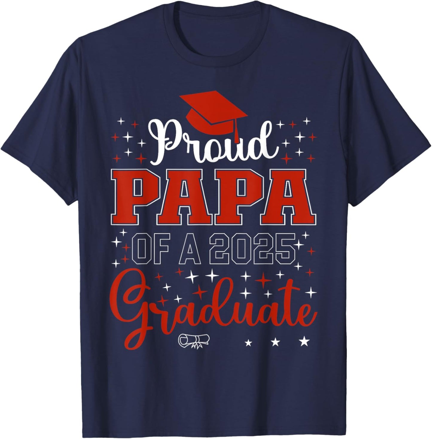 Proud Papa of a class of 2025 graduate for graduation T-Shirt - T-Shirt | Navy