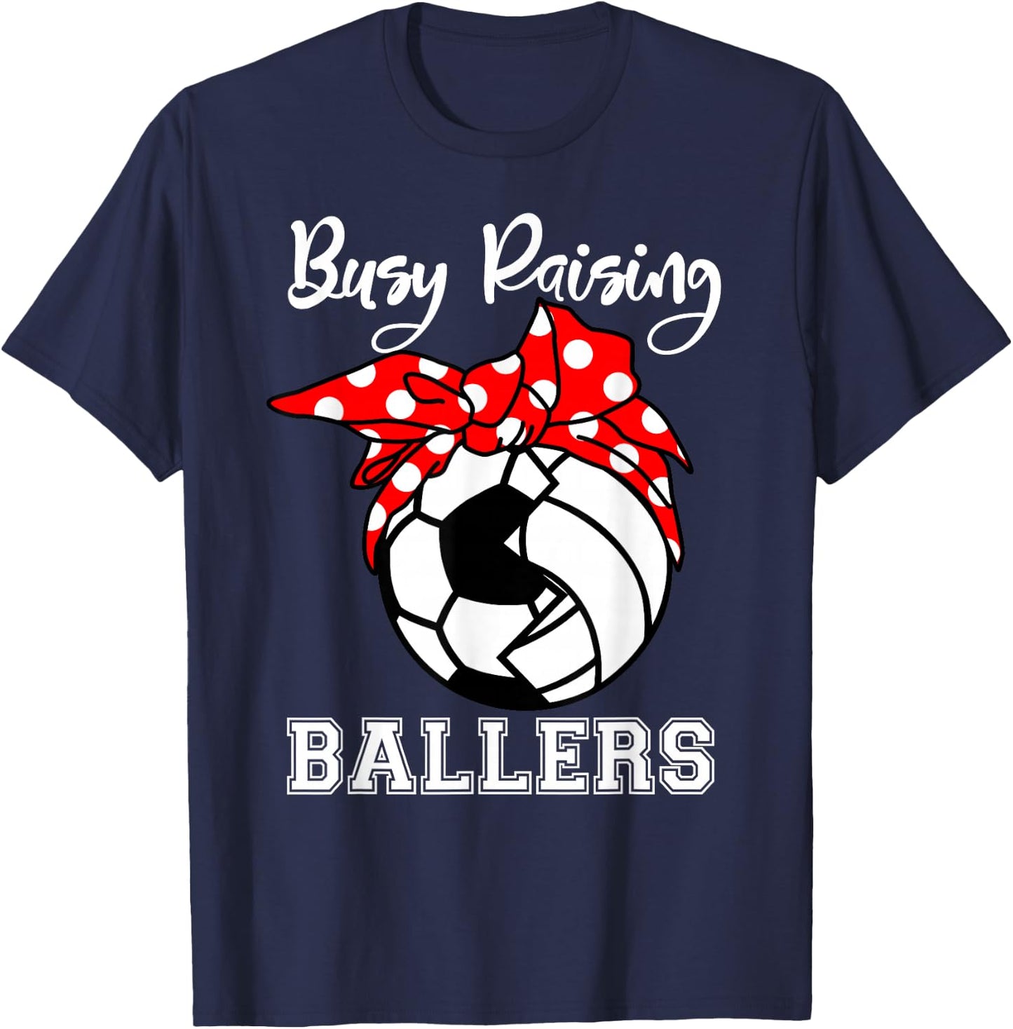 Busy Raising Ballers Funny Soccer Volleyball Mom T-Shirt - T-Shirt | Navy