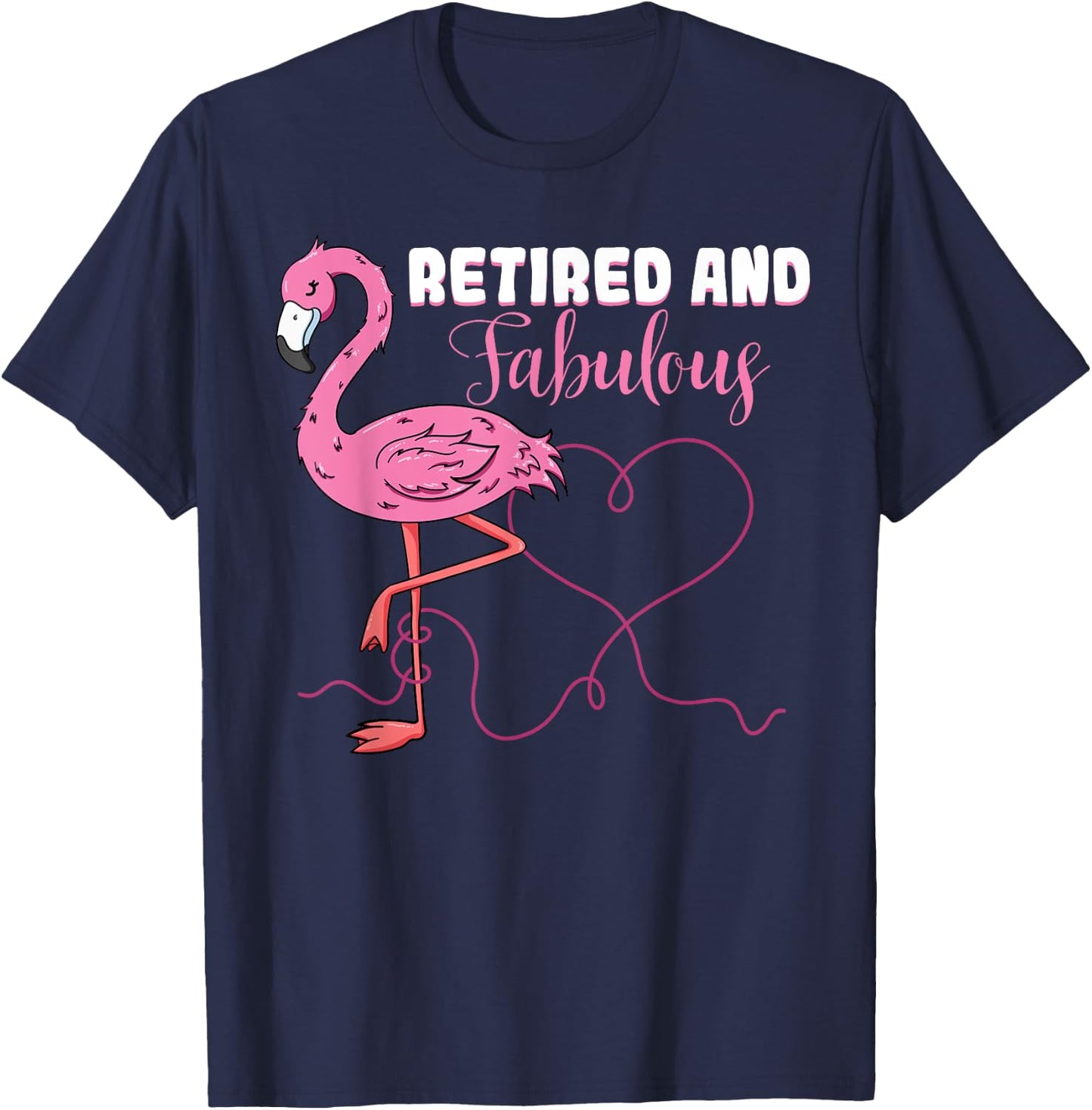 Retired And Fabulous Heart Pink Flamingo Retired Grandma T-Shirt - T-Shirt | Navy