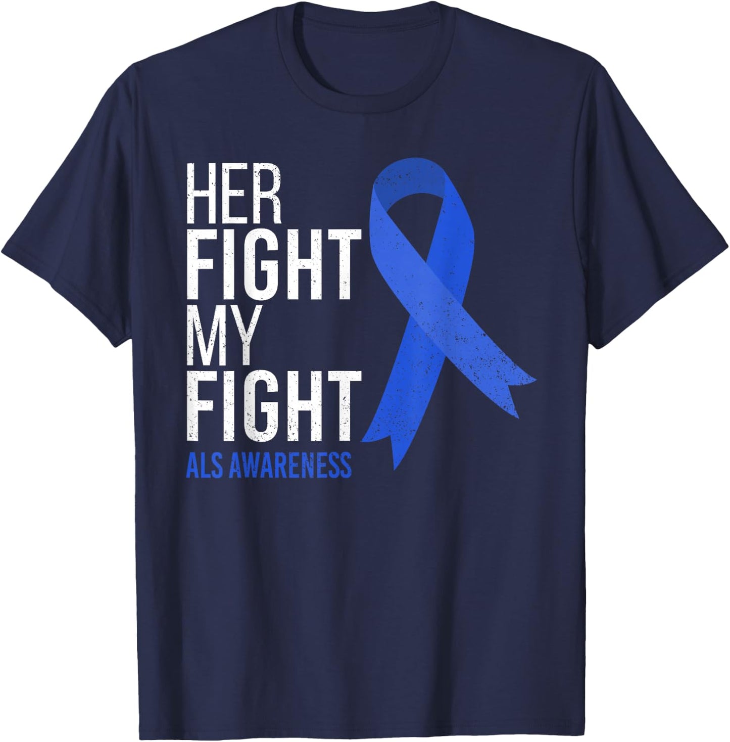 Her Fight is My Fight ALS Awareness Blue Ribbon Support Team T-Shirt - T-Shirt | Navy