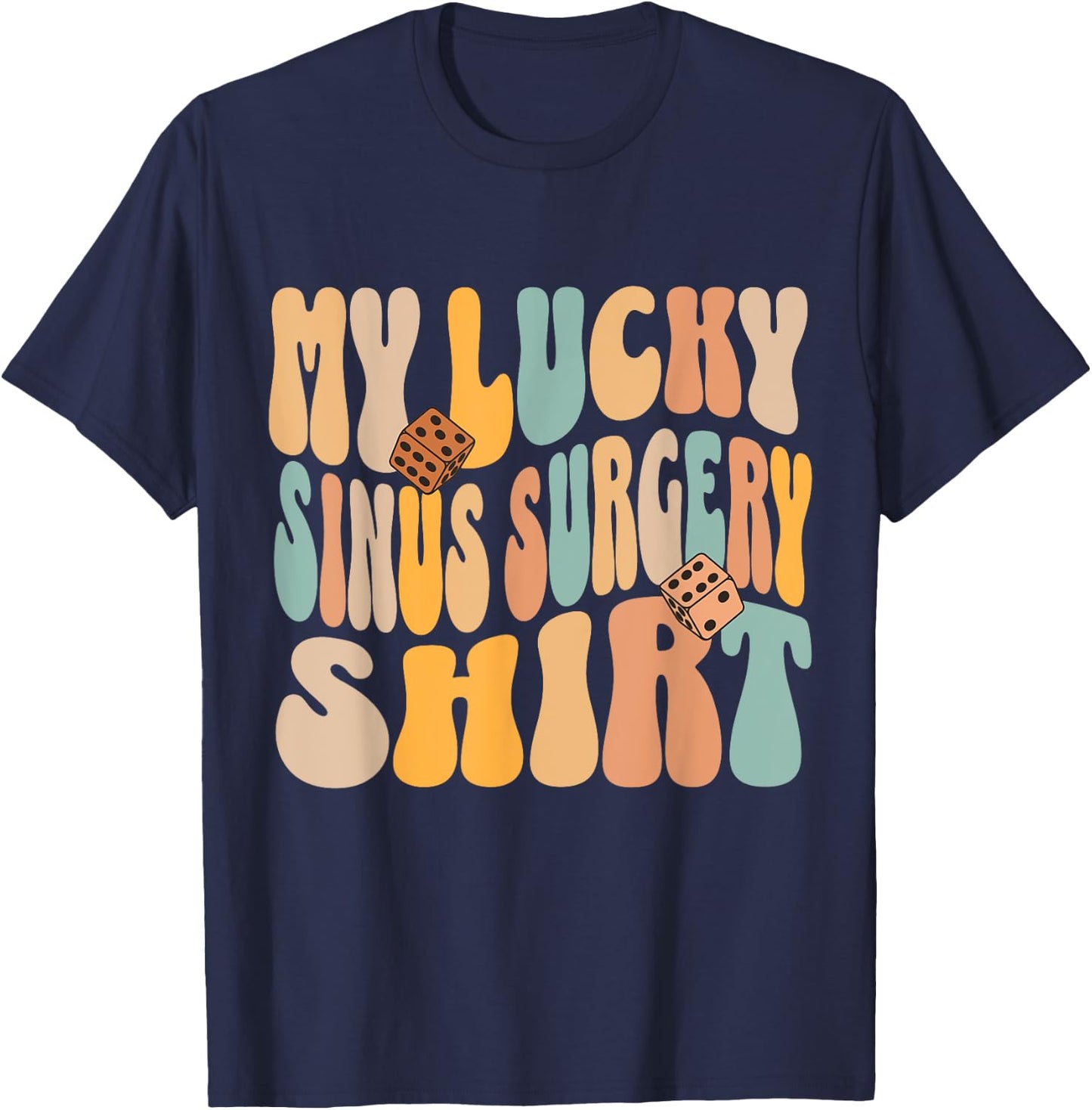 My Lucky Sinus Surgery Get Well Recovery Funny Quote T-Shirt - T-Shirt | Navy