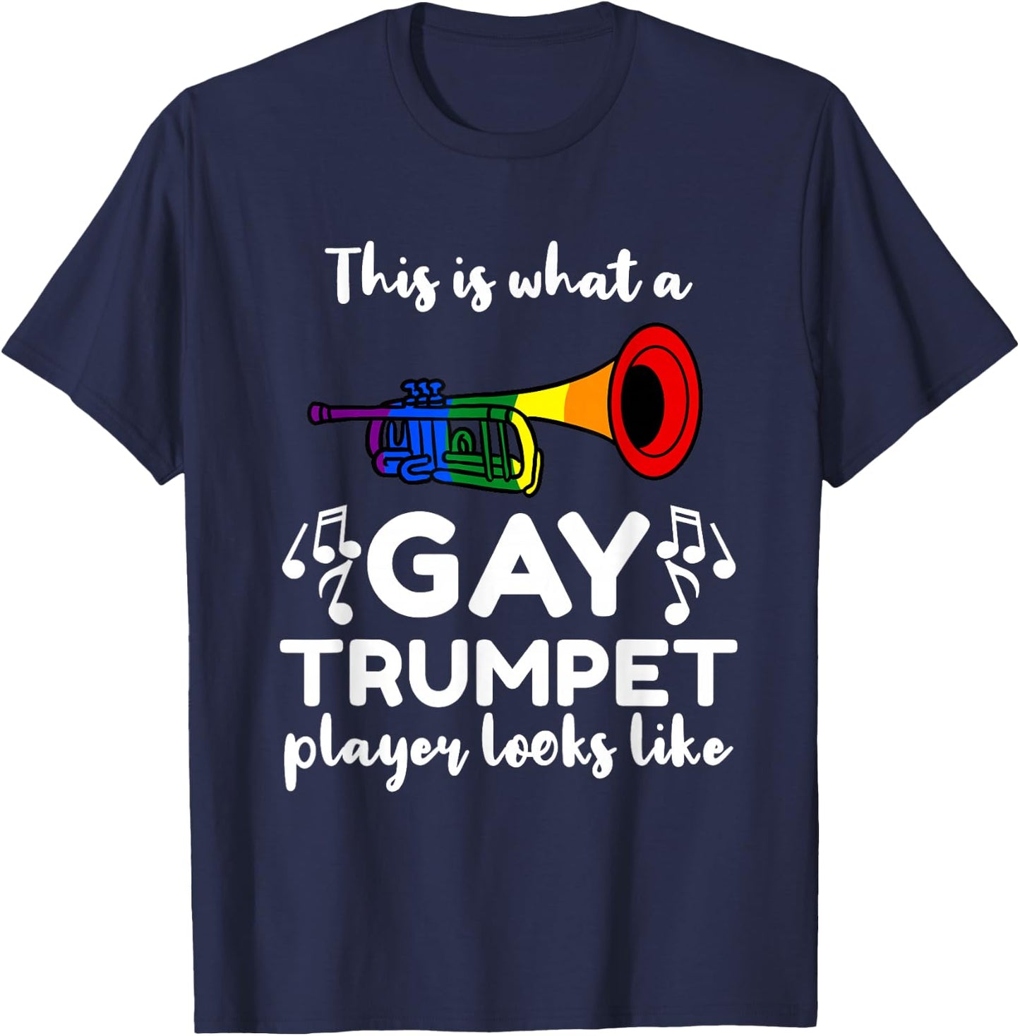 This Is What A Gay Trumpet Player Looks Like T-Shirt - T-Shirt | Navy