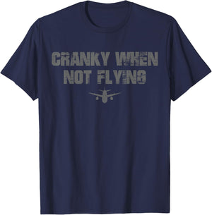 Cranky when Not Flying Funny Humor Cranky when Not Flying , Small, Black T-Shirt - T-Shirt | Navy
