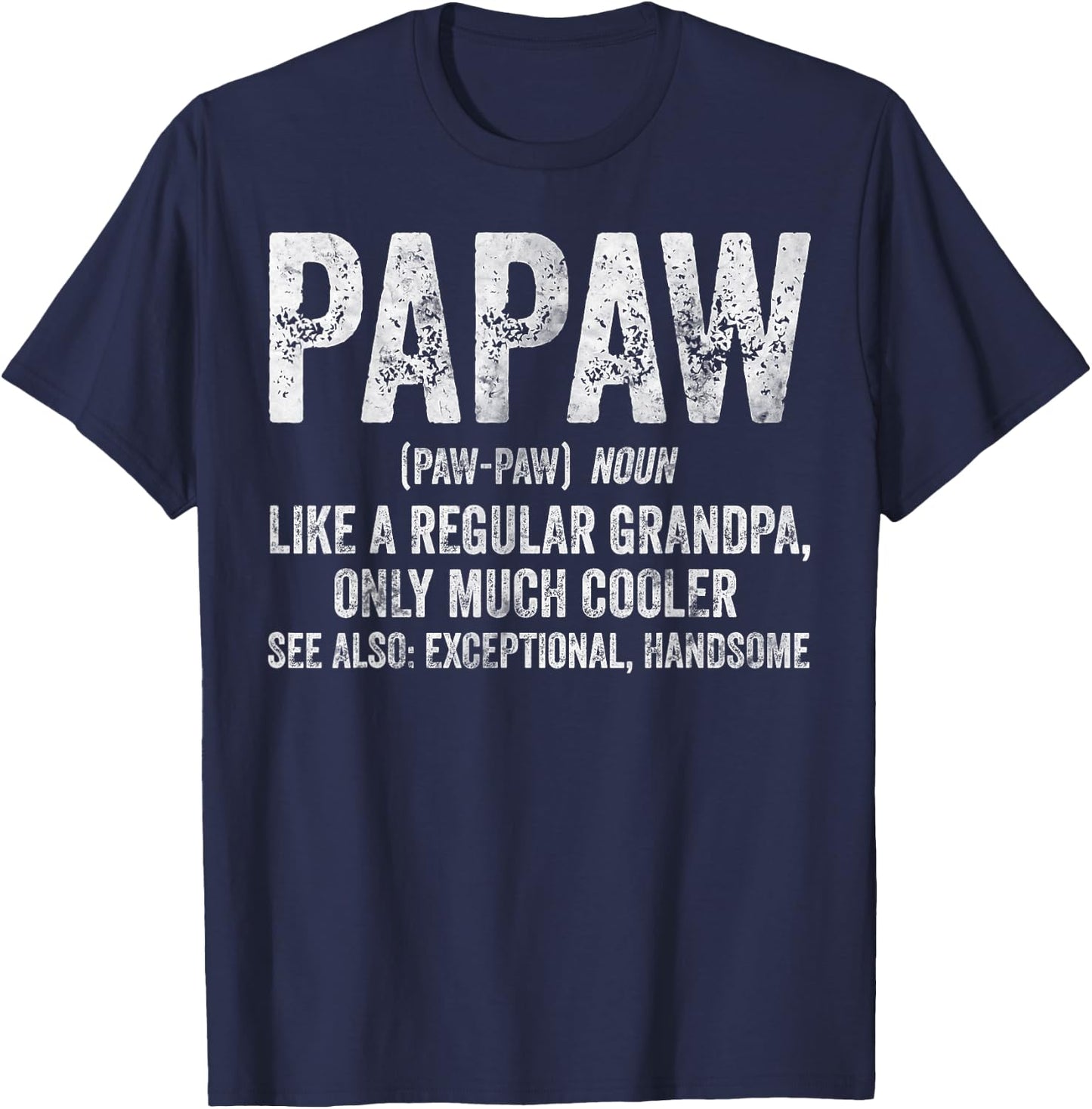 Papaw Definition Like A Regular Grandpa Only Cooler T-Shirt - T-Shirt | Navy