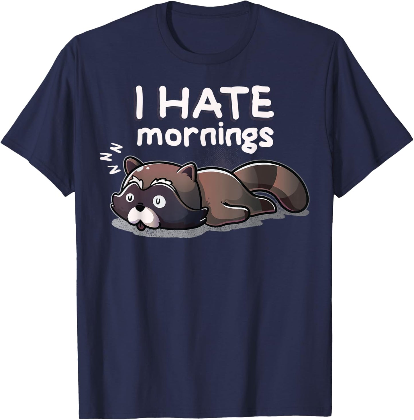 I Hate Mornings Sleeping Raccoon Dream Sleep Nap Late Riser T-Shirt - T-Shirt | Navy