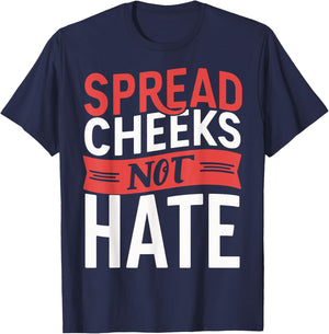 Spread Cheeks Not Hate T-Shirt - T-Shirt | Navy
