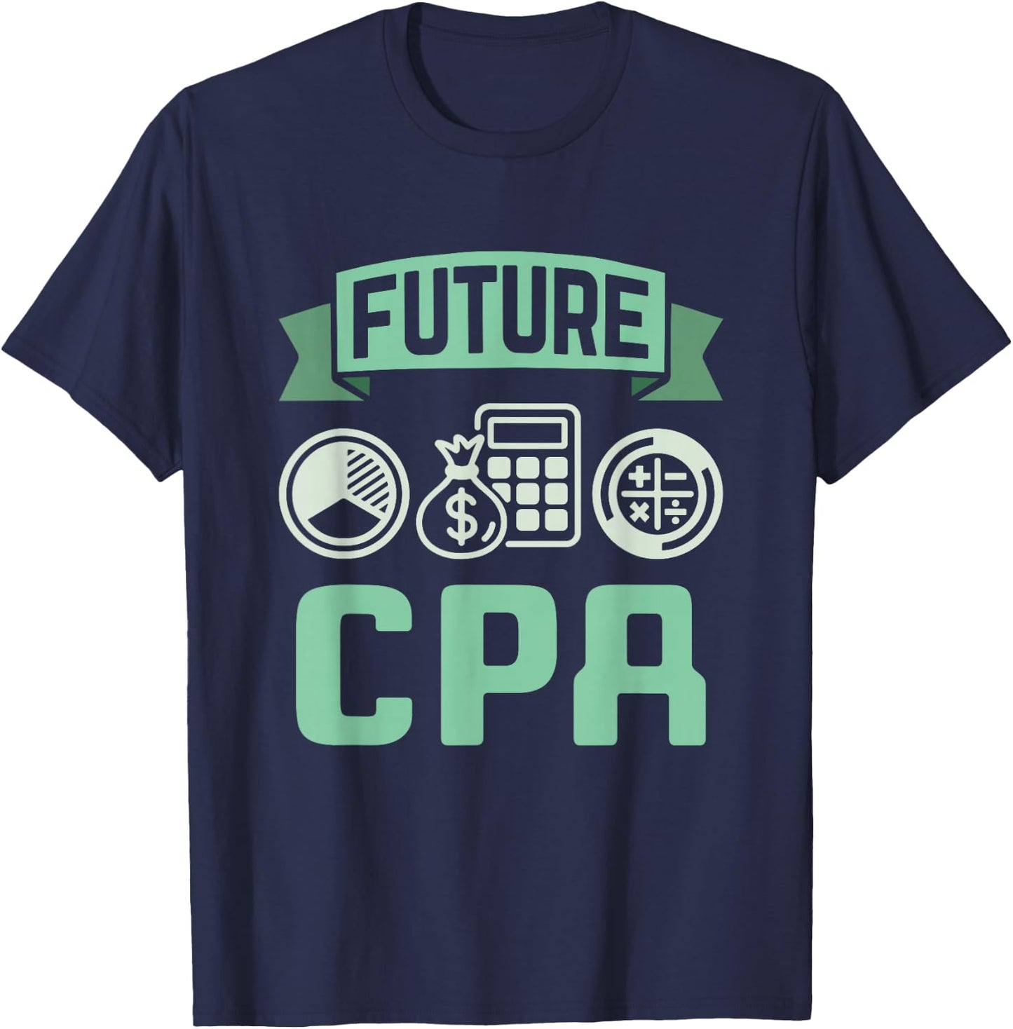Future CPA Certified Public Accountant Accounting Graduation T-Shirt - T-Shirt | Navy