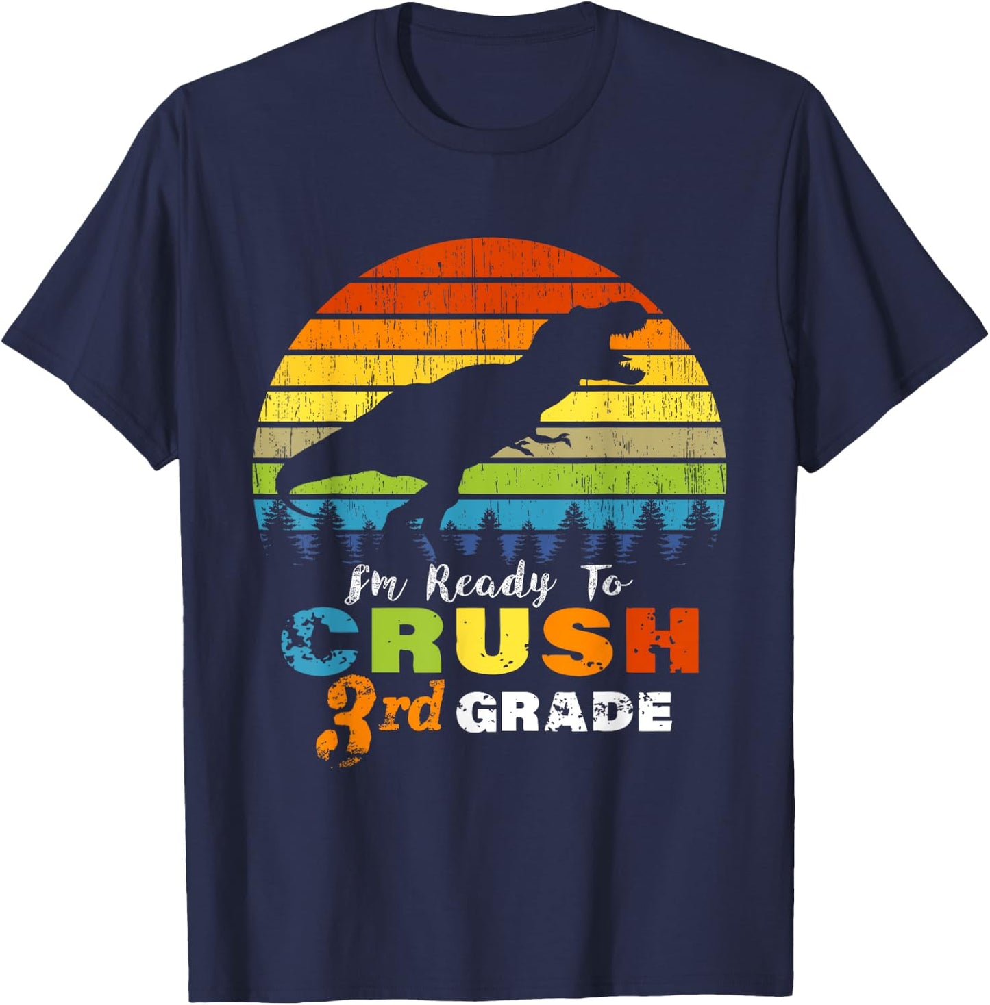 I'm Ready to Crush 3rd Grade Dinosaur Third Grade T-Shirt - T-Shirt | Navy