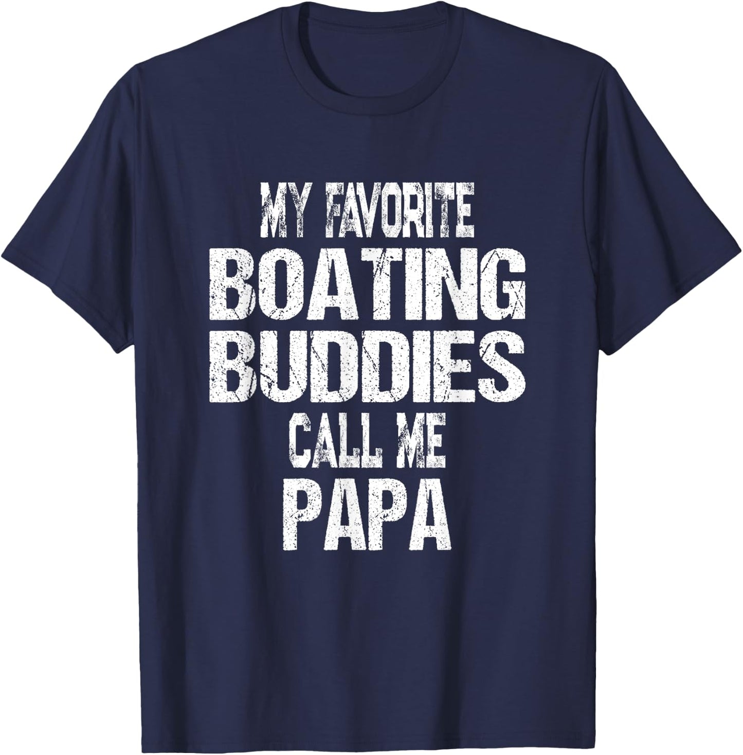 My Favorite Boating Buddies Call Me Papa Father's Day T-Shirt - T-Shirt | Navy