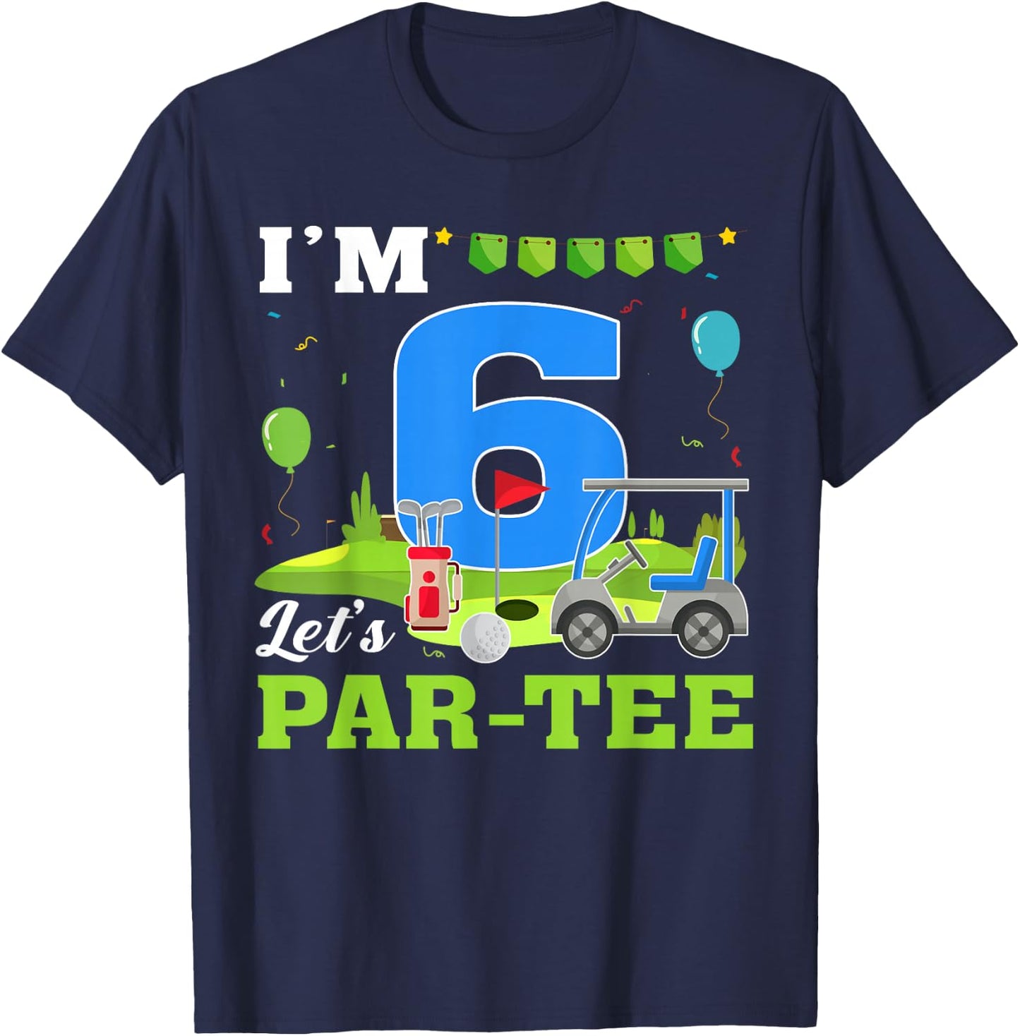 I'm 6 Let's Par- Birthday Golf 6th Party Sport Kids T-Shirt - T-Shirt | Navy