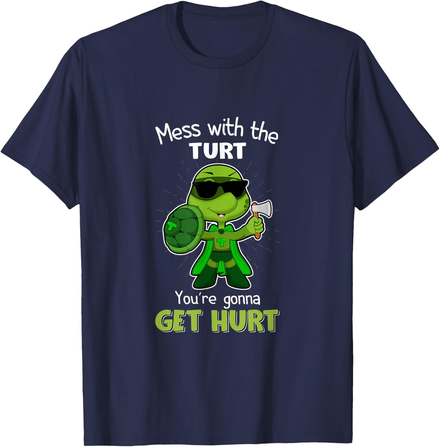 Mess with the Turt You're Gonna Get Hurt T-Shirt - T-Shirt | Navy