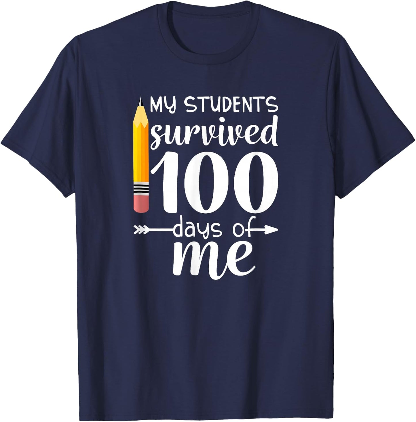 My Students Survived 100 Days Of Me Funny Teacher T-Shirt - T-Shirt | Navy