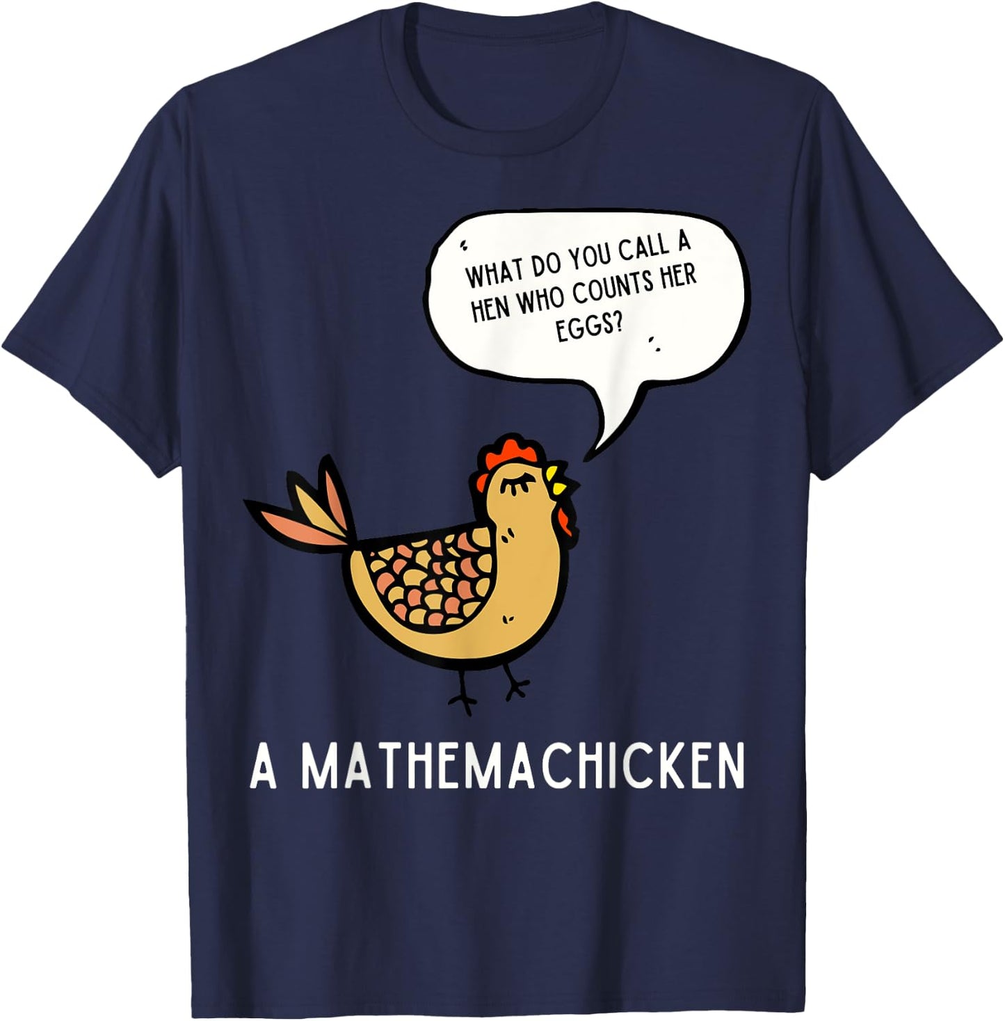 What Do You Call A Hen Mathemachicken Funny T-Shirt - T-Shirt | Navy