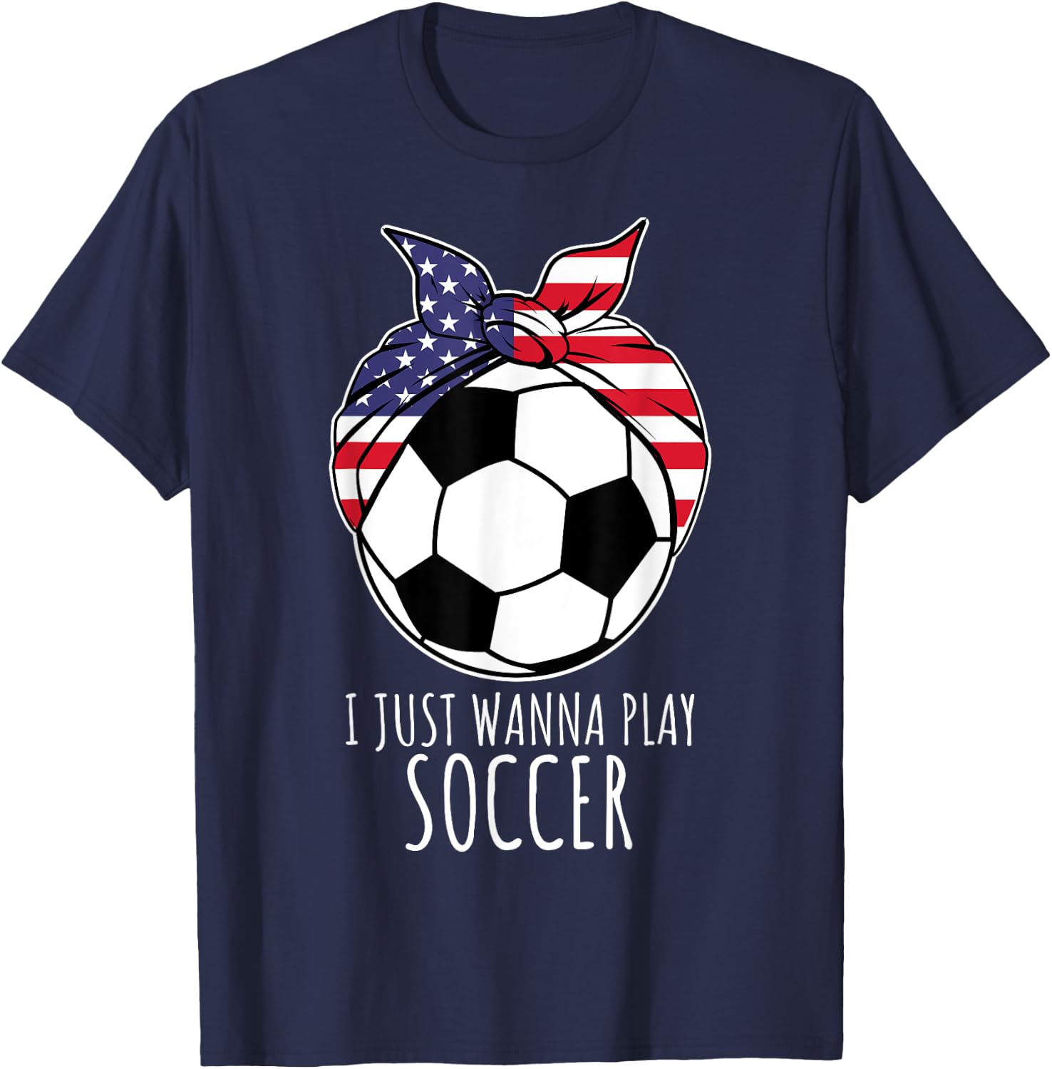 I Just Wanna Play Soccer Shirt | Girls Soccer T-Shirt - T-Shirt | Navy