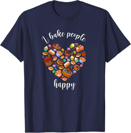 I Bake People Happy Pastry Chef Cake and Pie Baker T-Shirt - T-Shirt | Navy