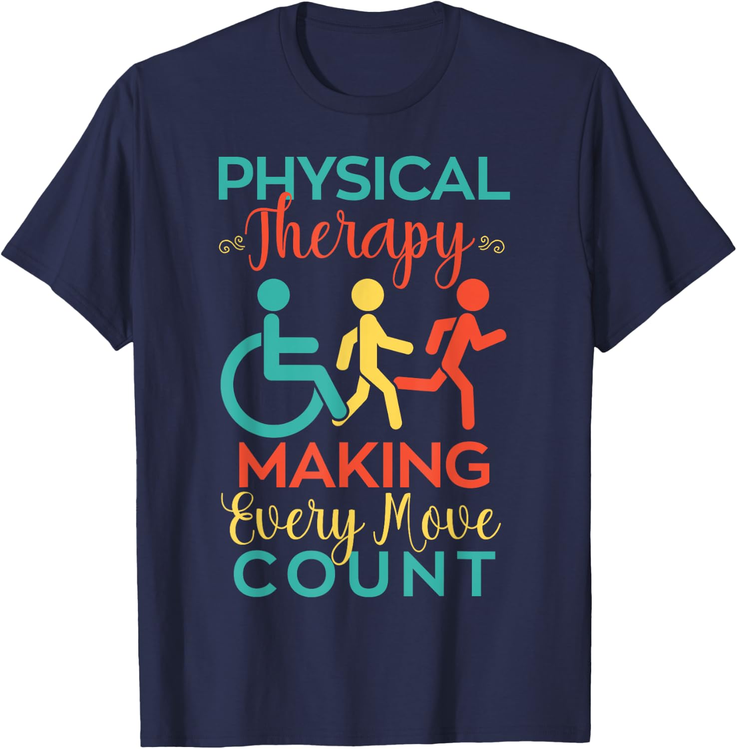 Physical Therapy Making Every Move Count Physiotherapy PTA T-Shirt - T-Shirt | Navy